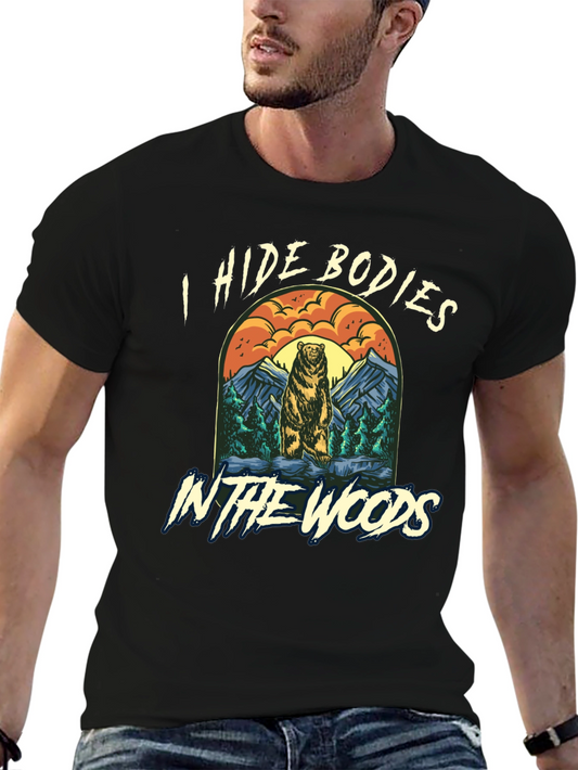 I Hide Bodies In The Woods Graphic Tee