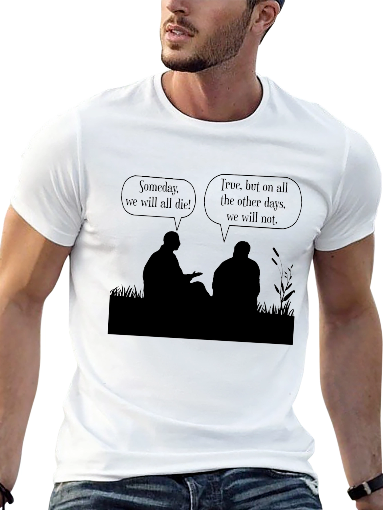 Philosophical T-Shirt - Someday We Will All Die
