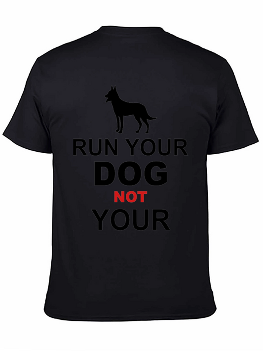 Run Your Dog T-Shirt - Black Cotton Tee for Dog Lovers