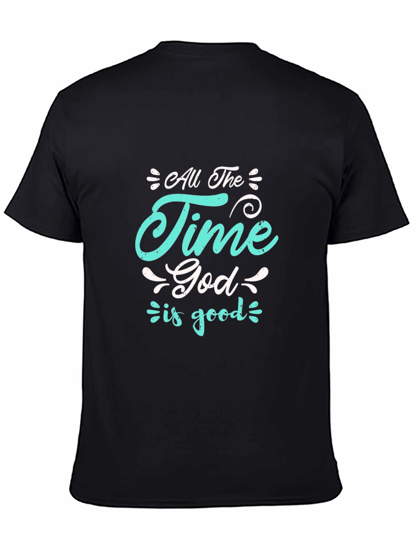 All the Time God is Good Black T-Shirt