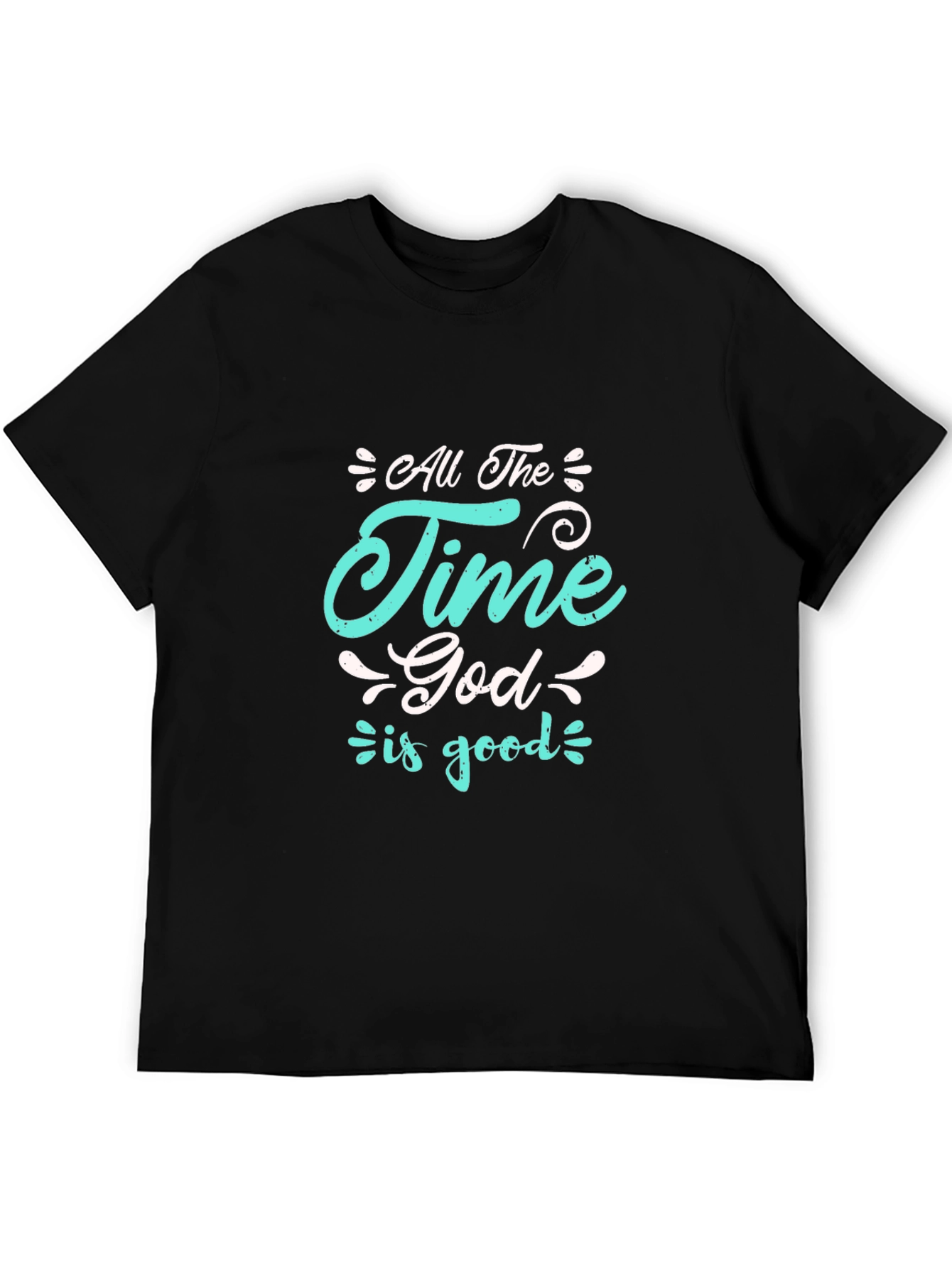 All the Time God is Good Black T-Shirt