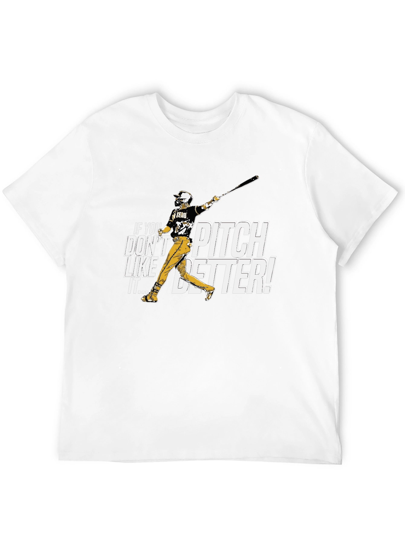 If You Dont Like It Pitch Better Baseball T-Shirt