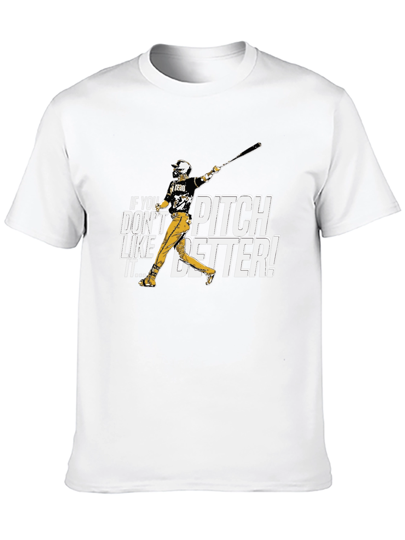 If You Dont Like It Pitch Better Baseball T-Shirt