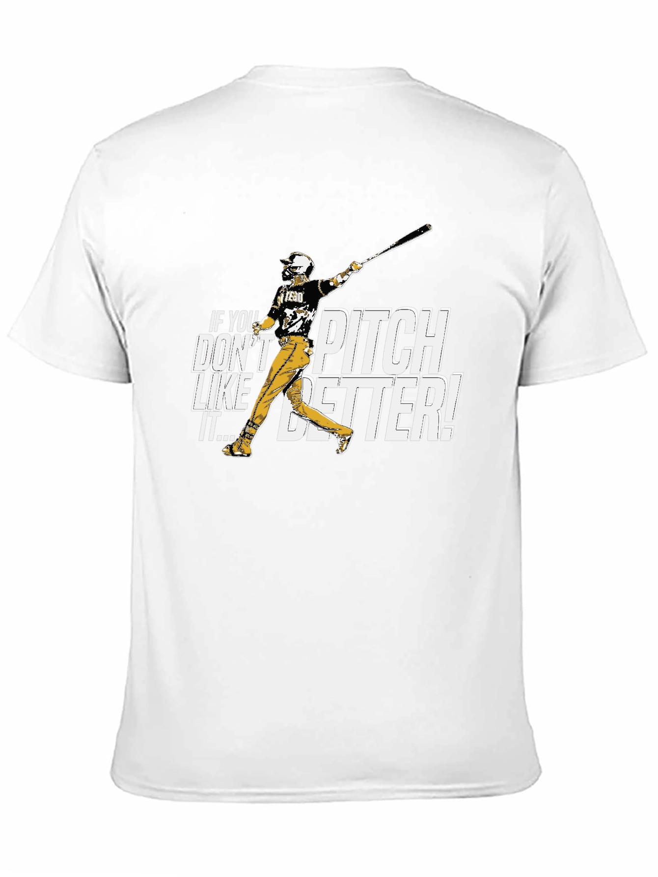 If You Dont Like It Pitch Better Baseball T-Shirt
