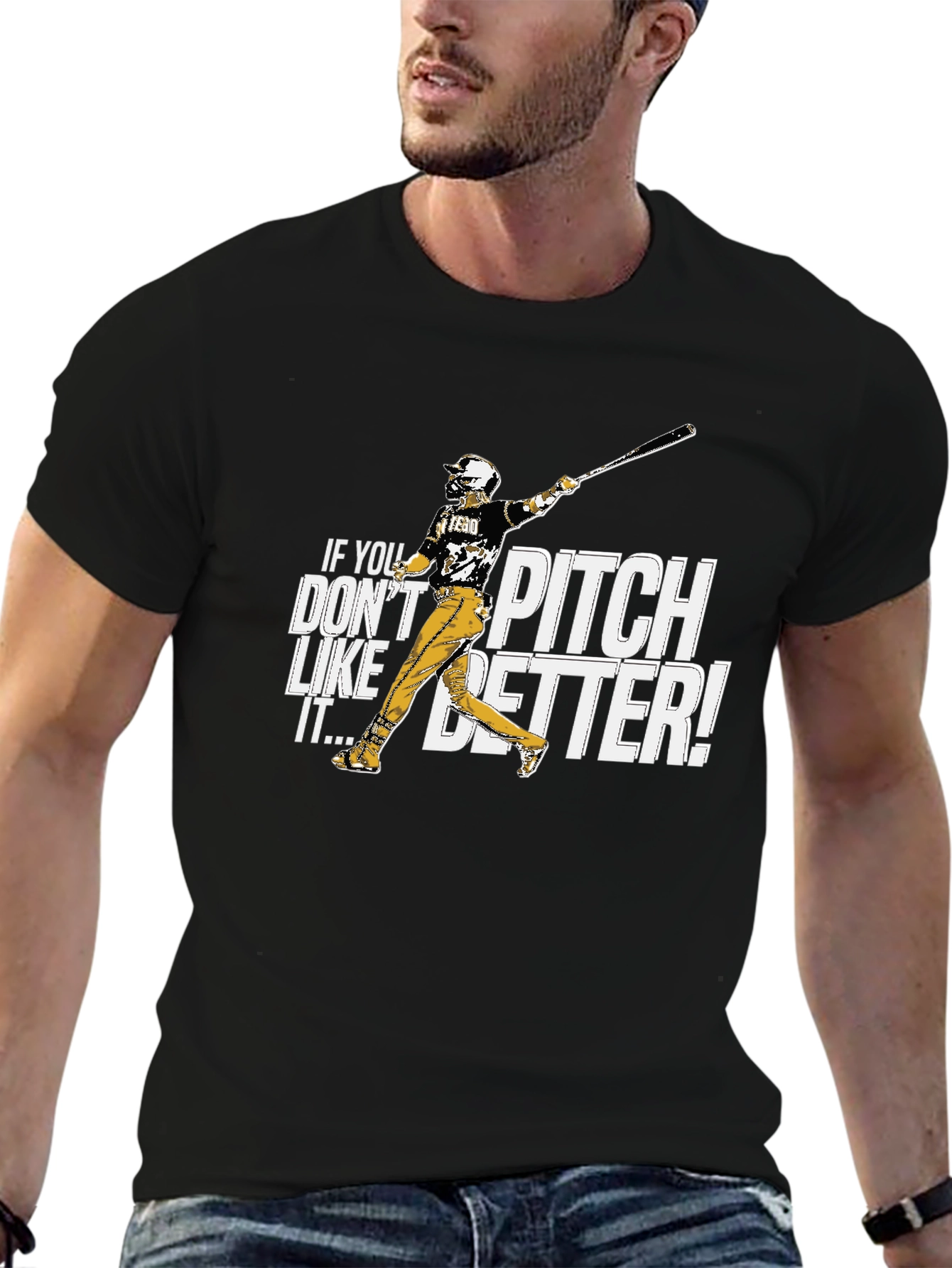 If You Dont Like It Pitch Better Baseball T-Shirt