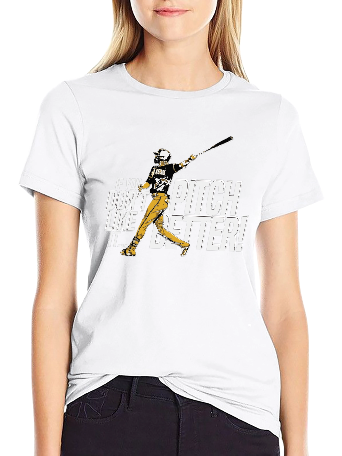 If You Dont Like It Pitch Better Baseball T-Shirt