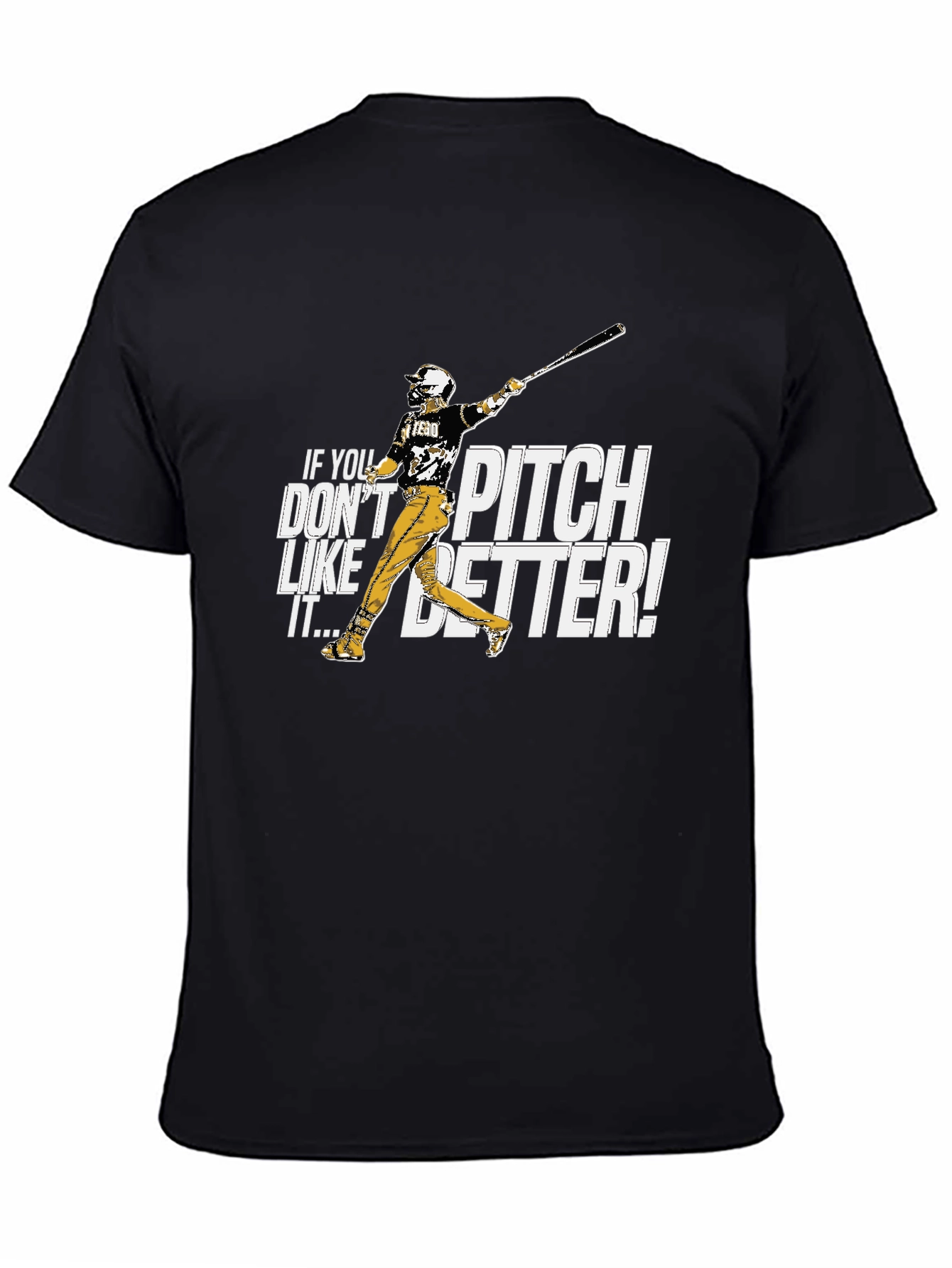 If You Dont Like It Pitch Better Baseball T-Shirt