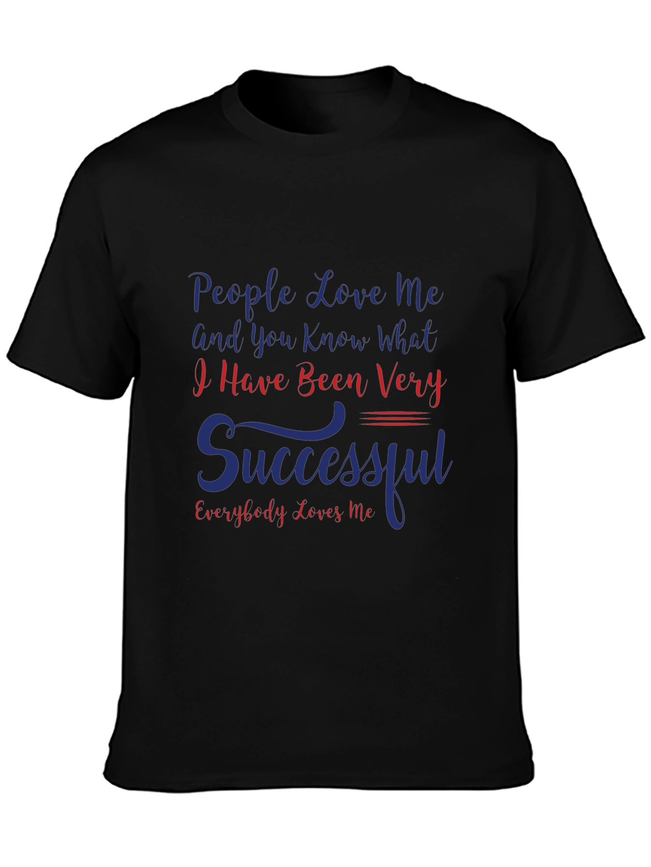 Humorous Graphic T-Shirt - People Love Me Slogan