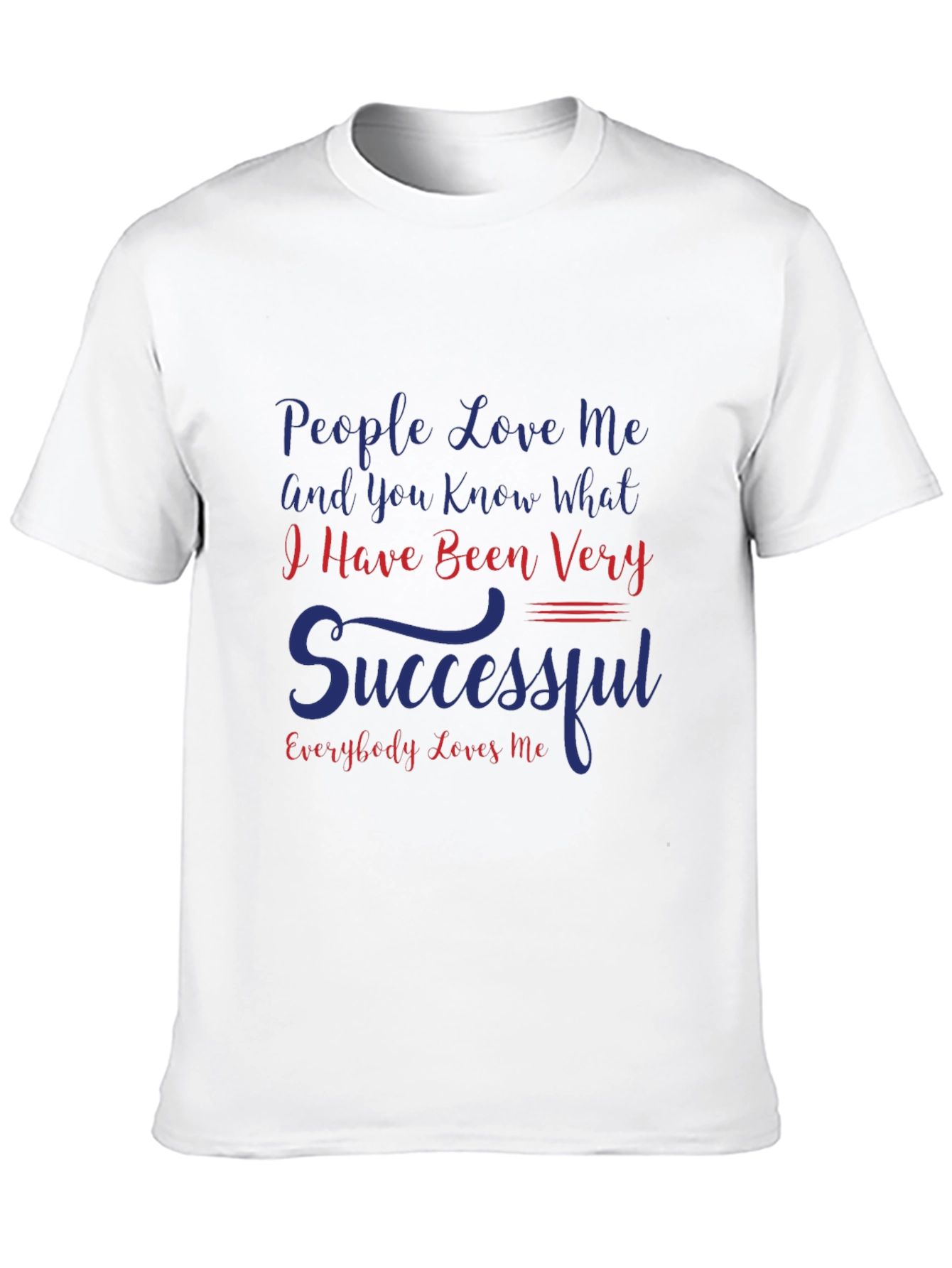 Humorous Graphic T-Shirt - People Love Me Slogan