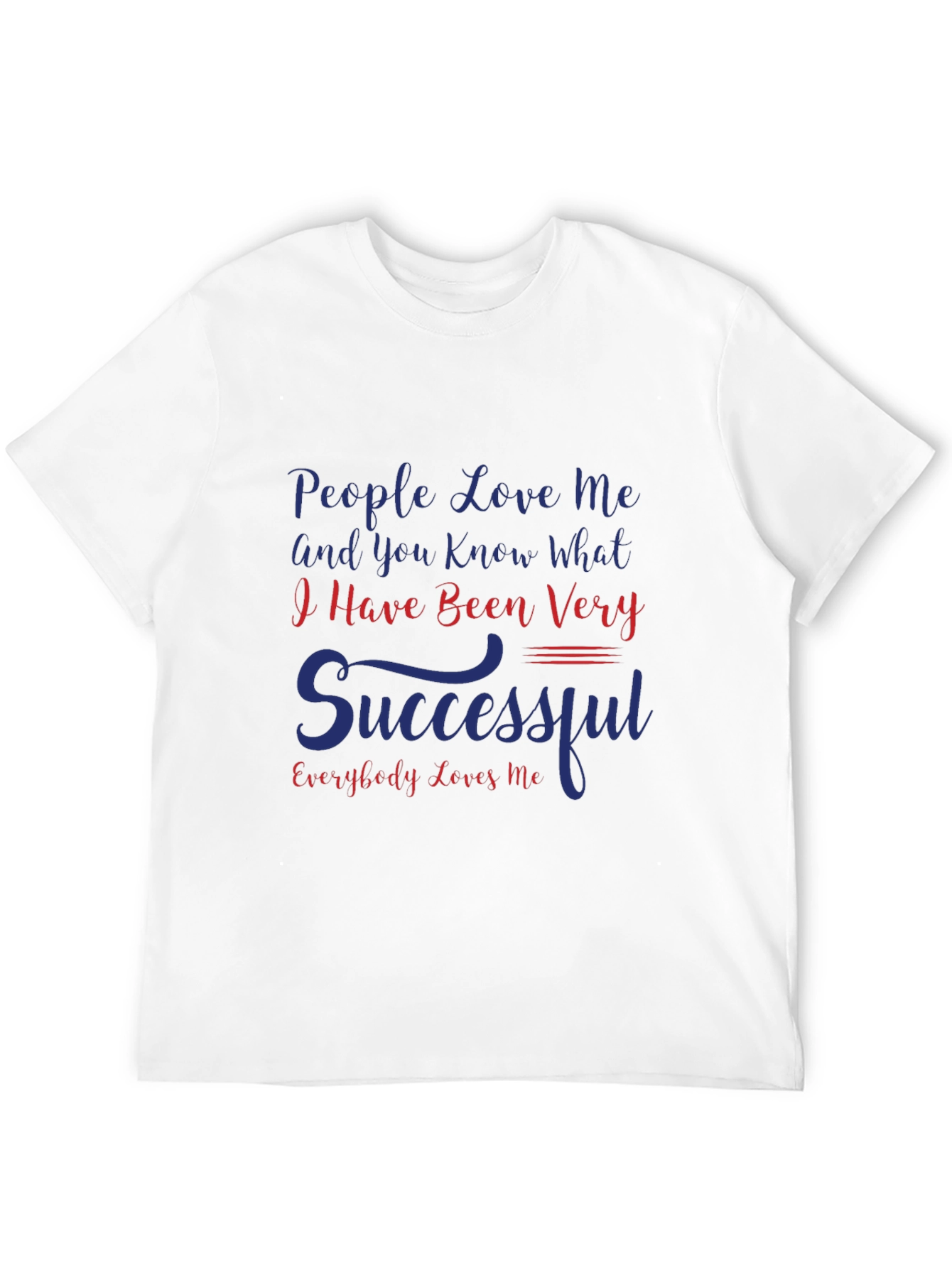 Humorous Graphic T-Shirt - People Love Me Slogan