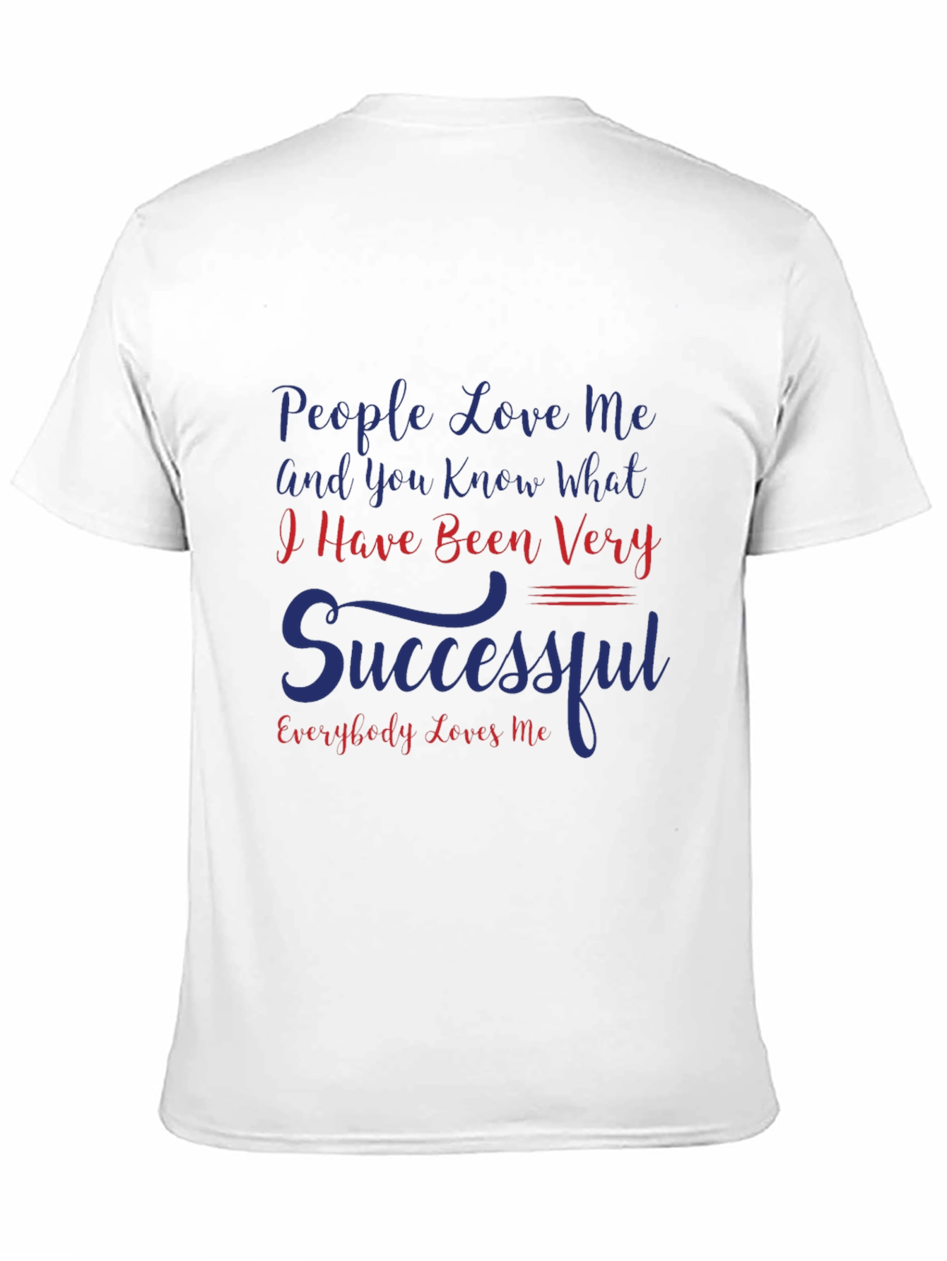 Humorous Graphic T-Shirt - People Love Me Slogan