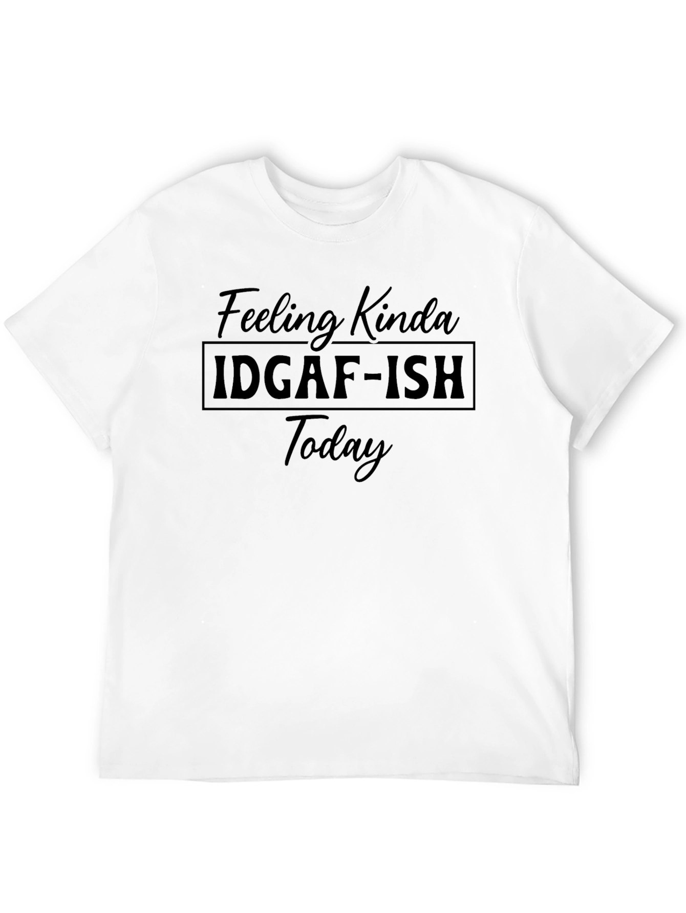 IDGAF-ISH Today Black Graphic T-Shirt