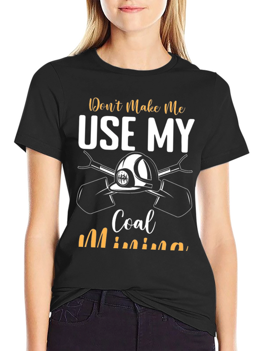 Coal Mining T-Shirt - Funny Miner Tee