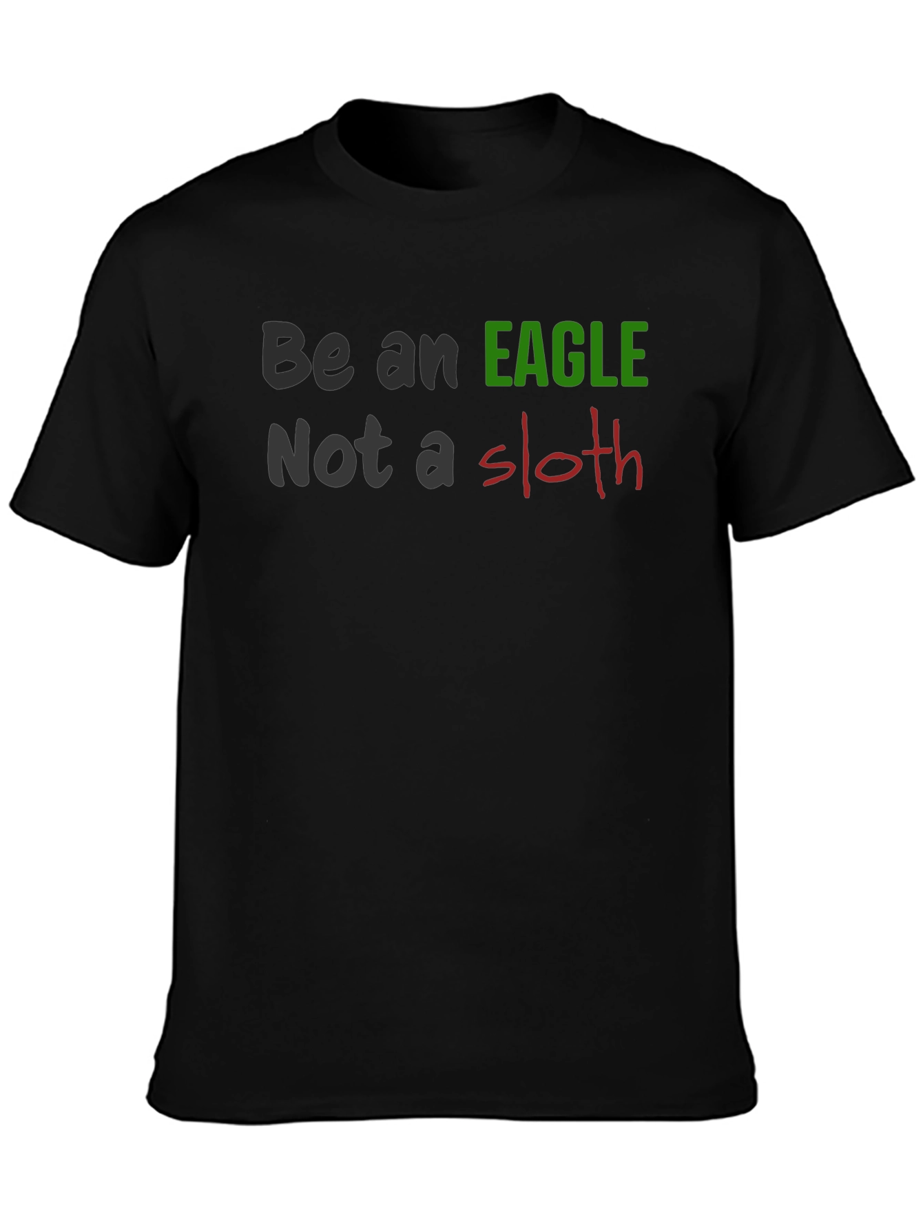 Be An Eagle Not A Sloth Black T-Shirt