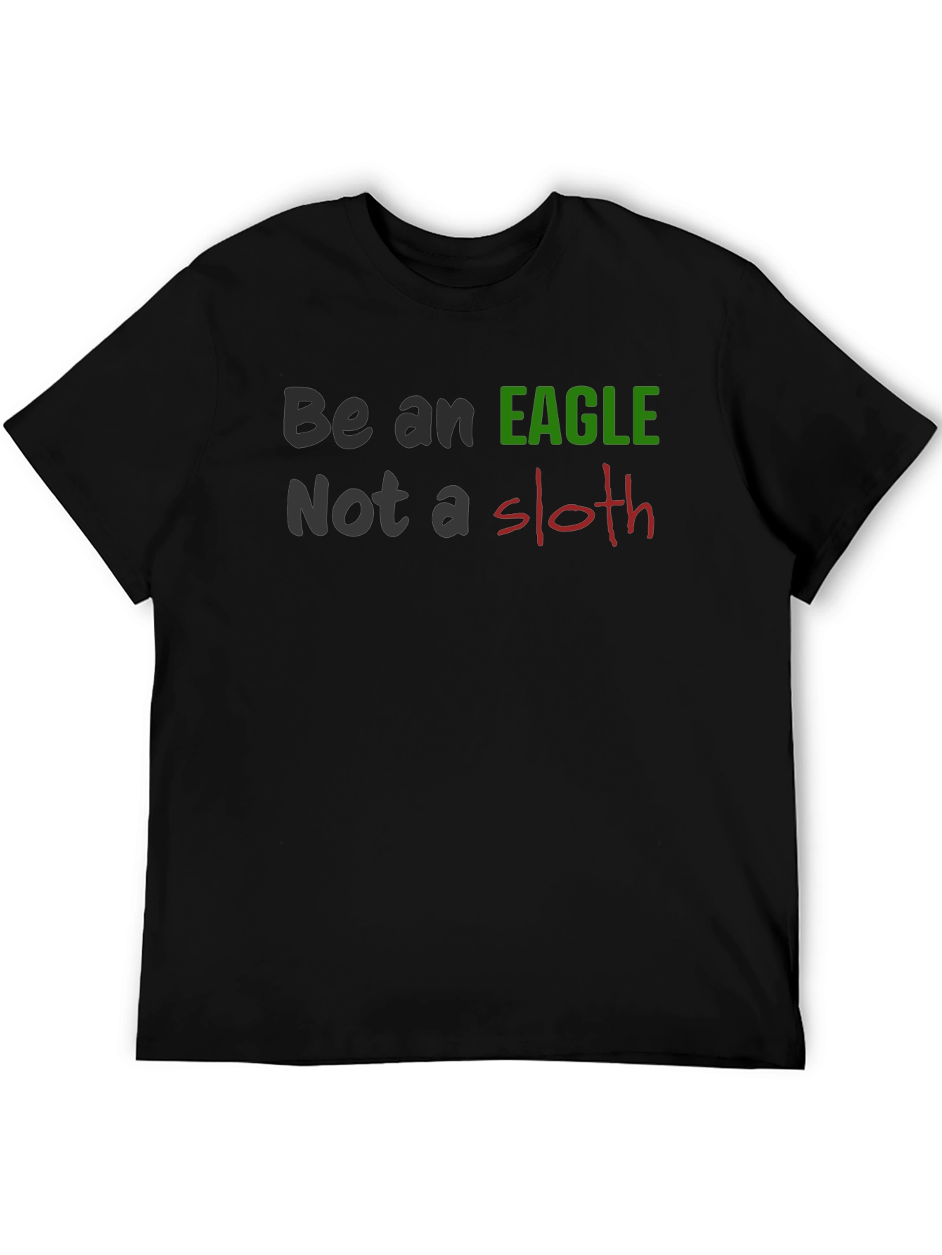 Be An Eagle Not A Sloth Black T-Shirt