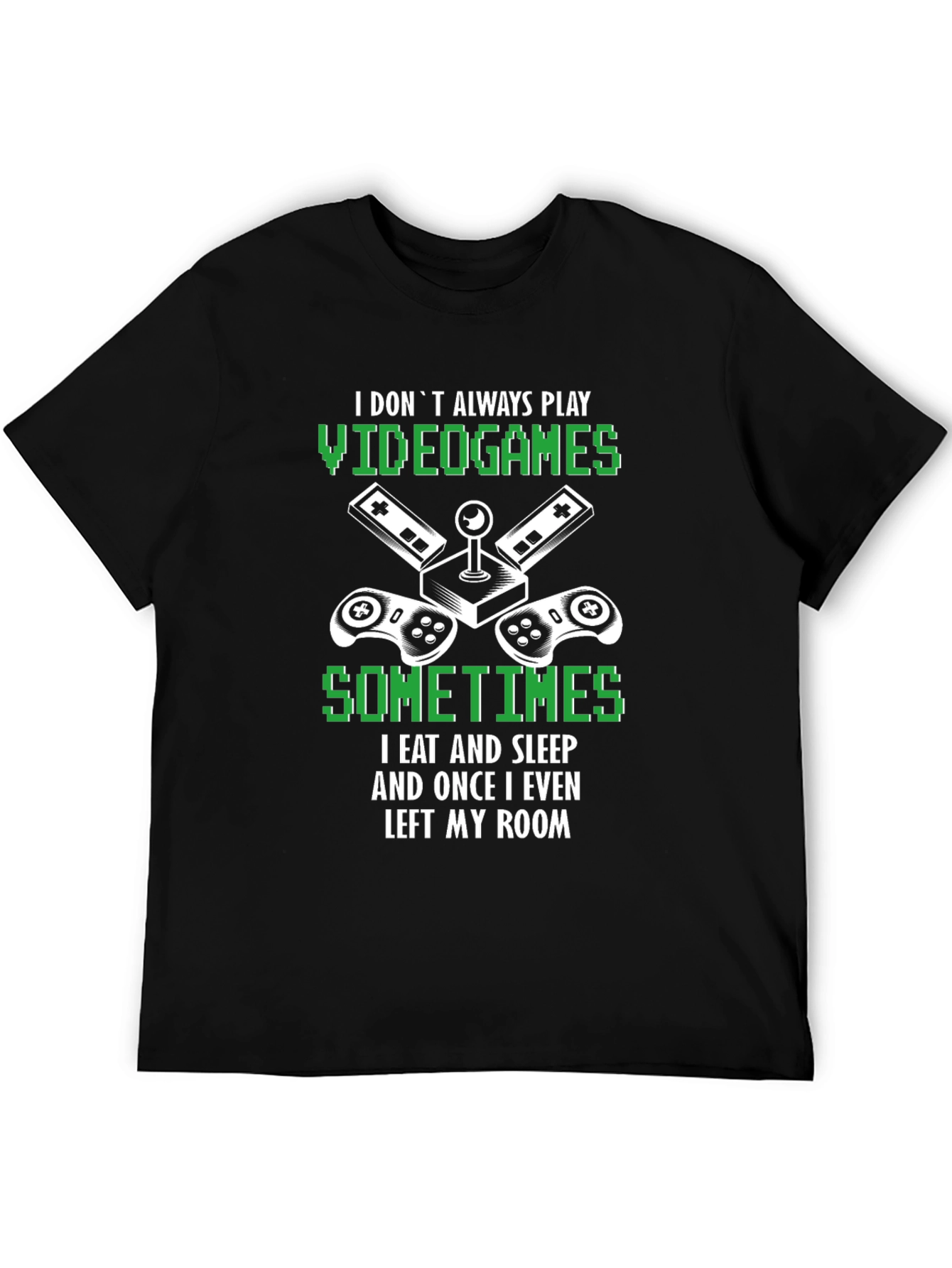 Gamer T-Shirt: I Dont Always Play Video Games
