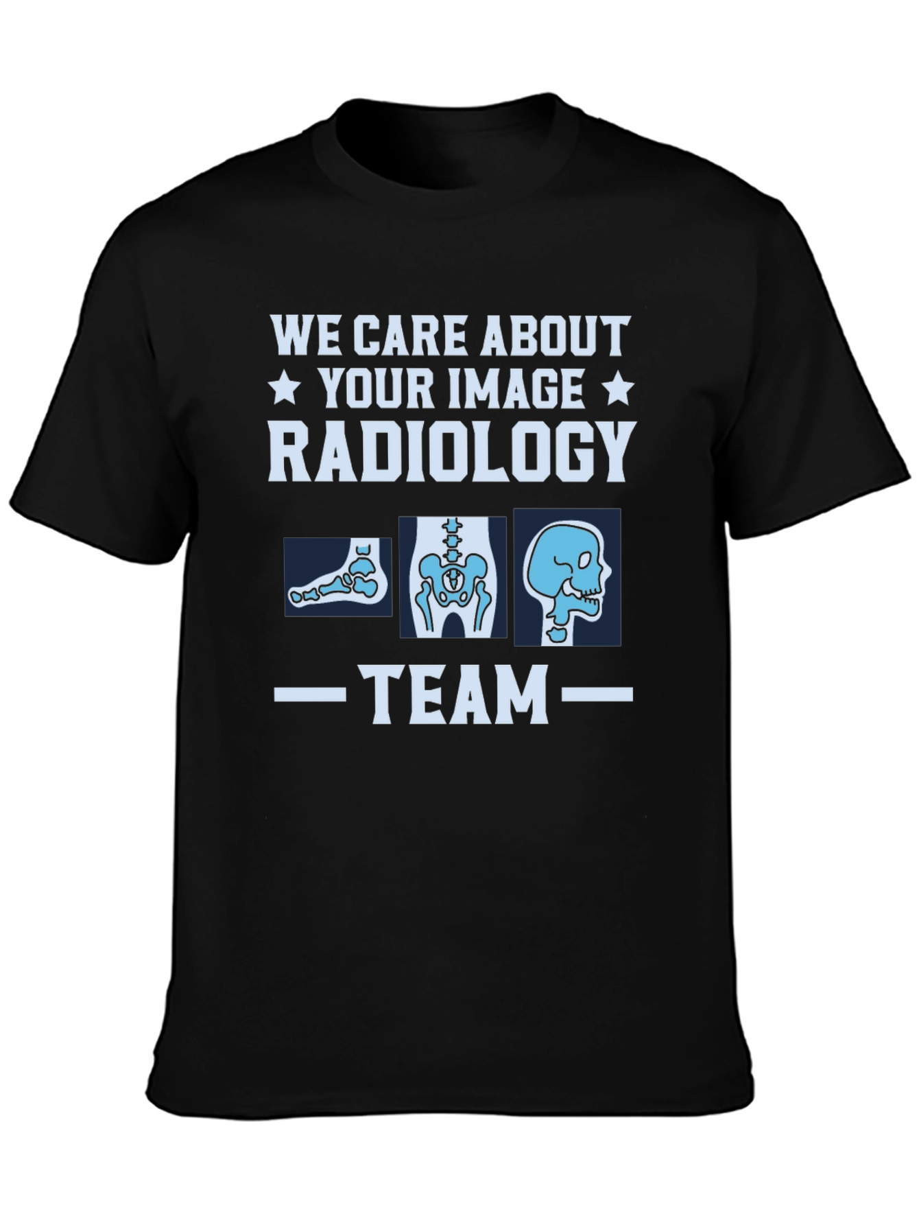 Radiology Team T-Shirt - We Care About Your Image