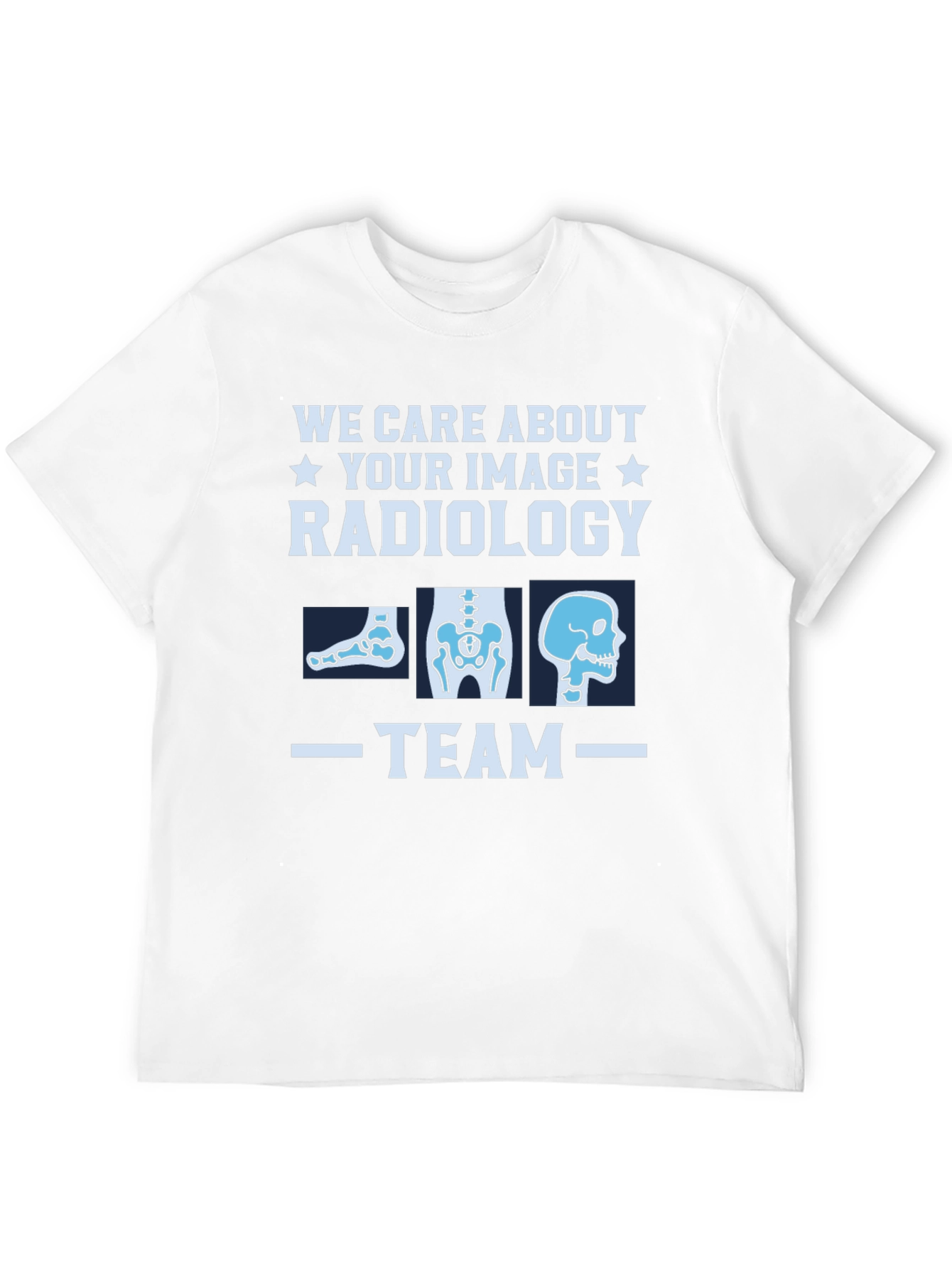 Radiology Team T-Shirt - We Care About Your Image