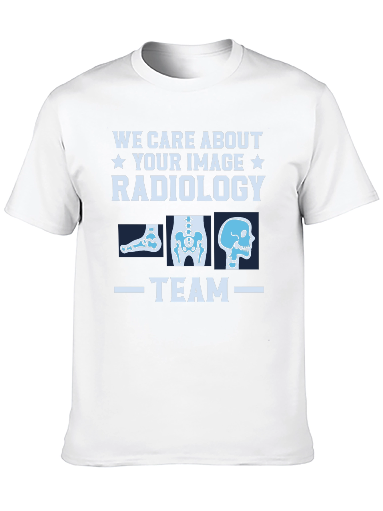 Radiology Team T-Shirt - We Care About Your Image