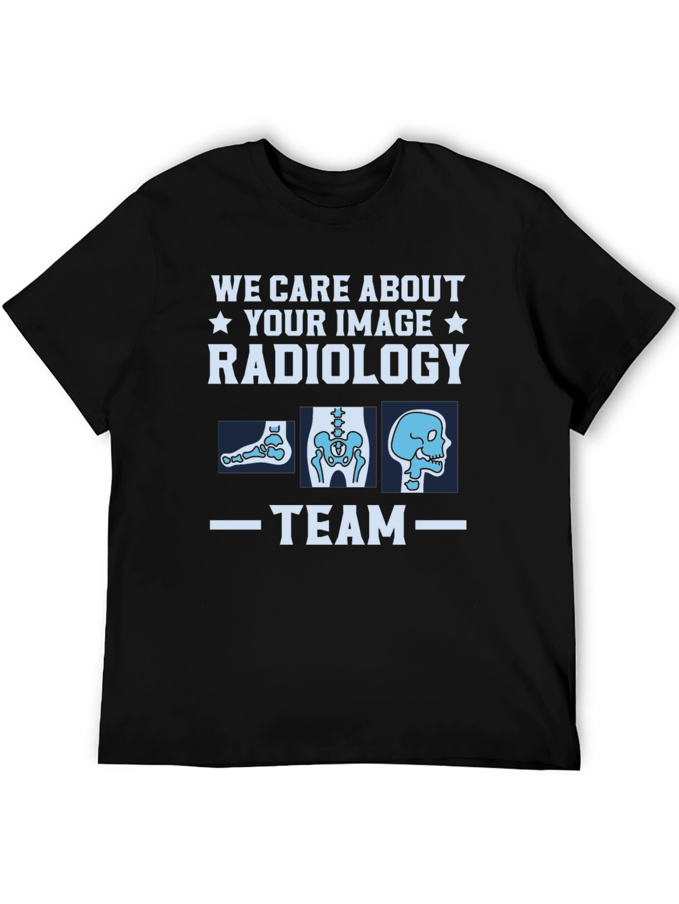 Radiology Team T-Shirt - We Care About Your Image