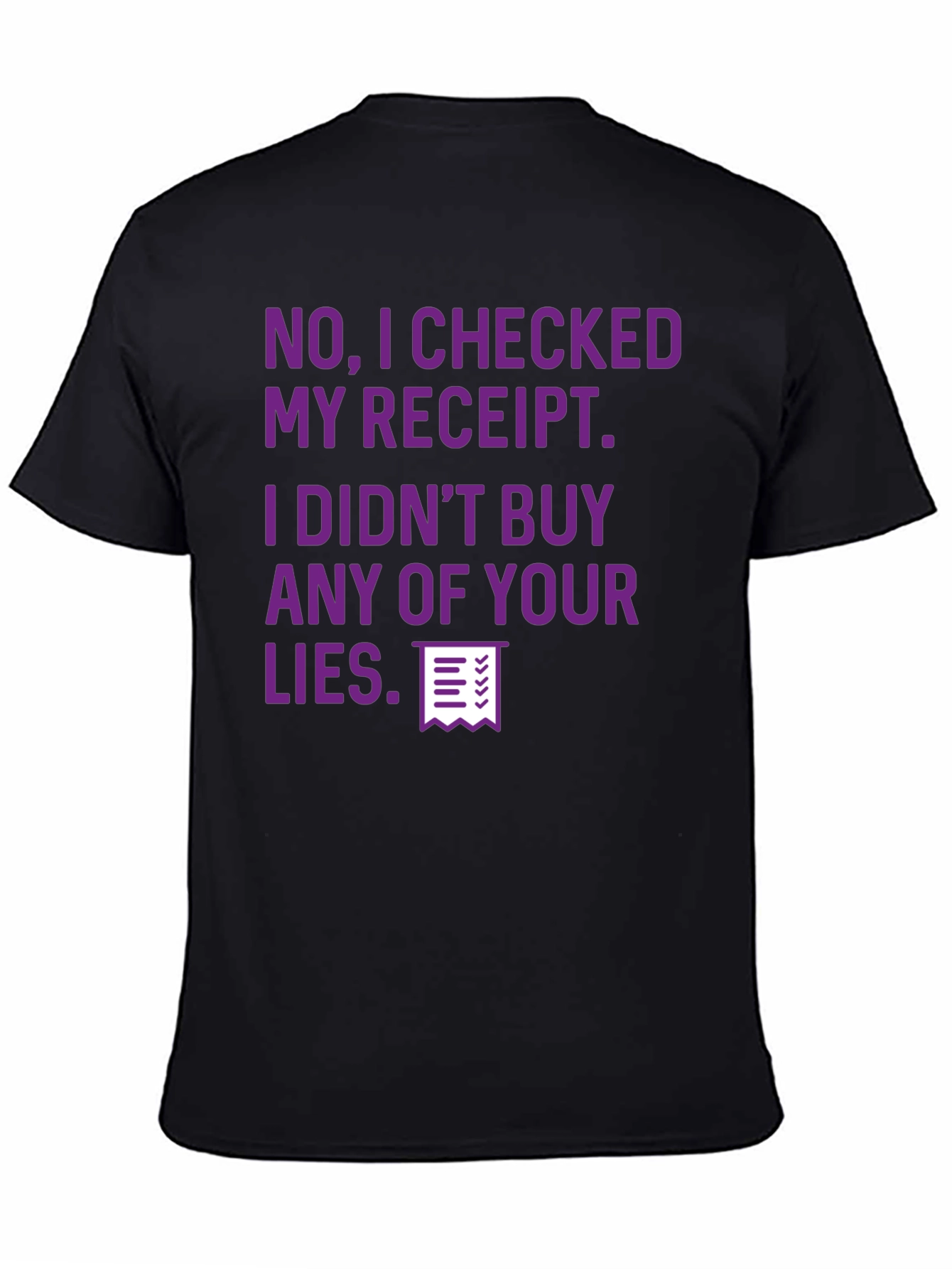 Receipt Checked Funny Sarcastic T-Shirt