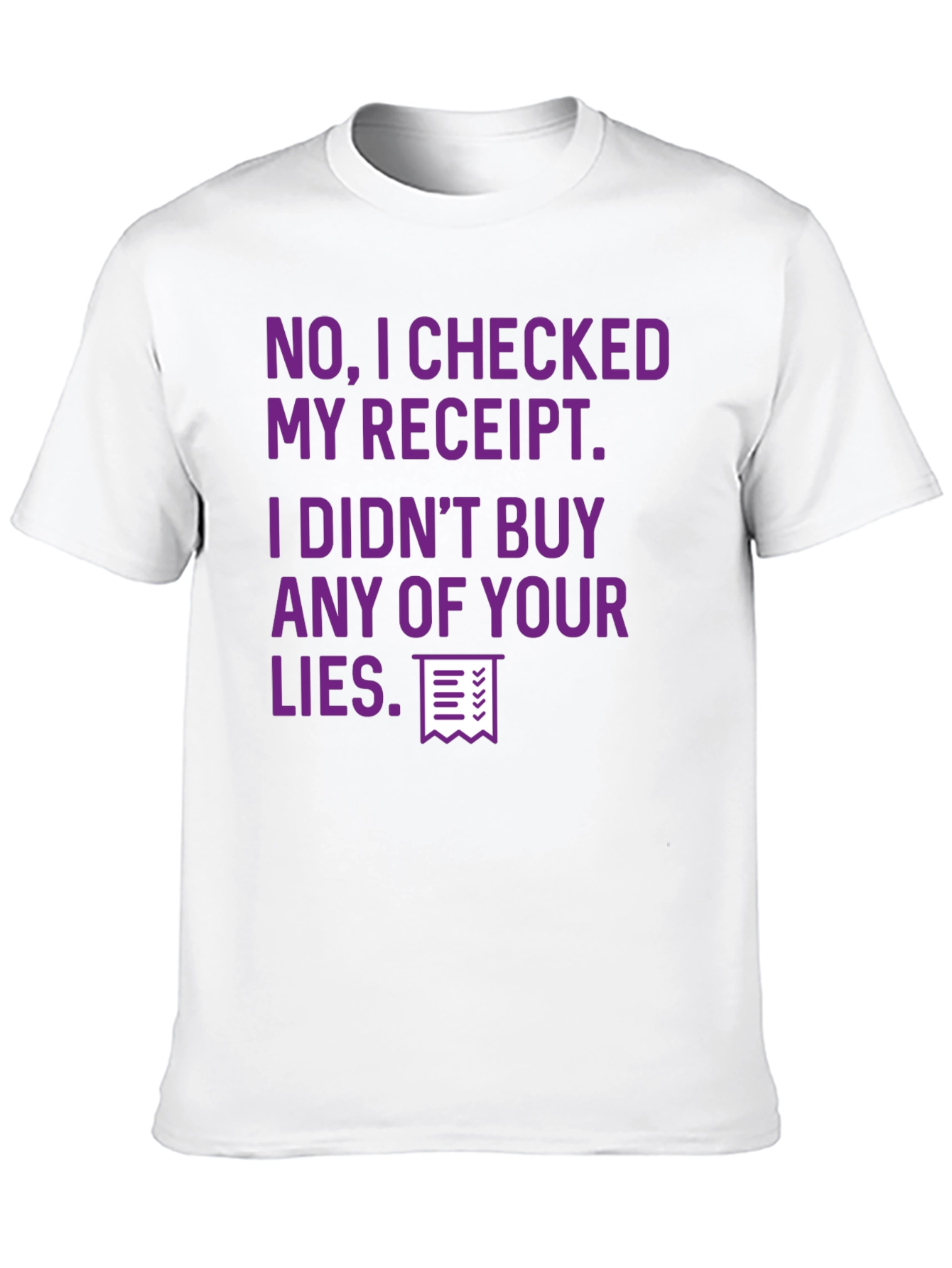 Receipt Checked Funny Sarcastic T-Shirt