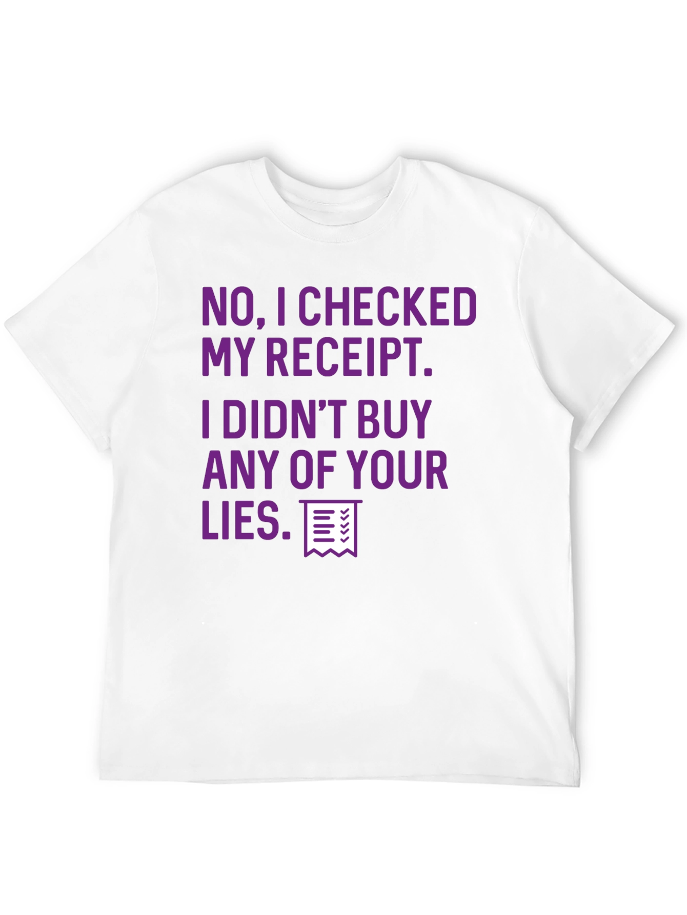 Receipt Checked Funny Sarcastic T-Shirt