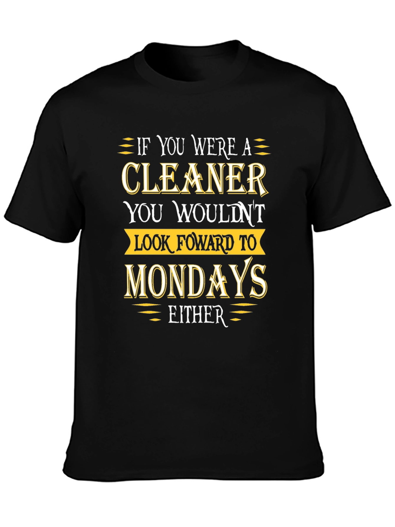 Cleaner Mondays Humor T-Shirt