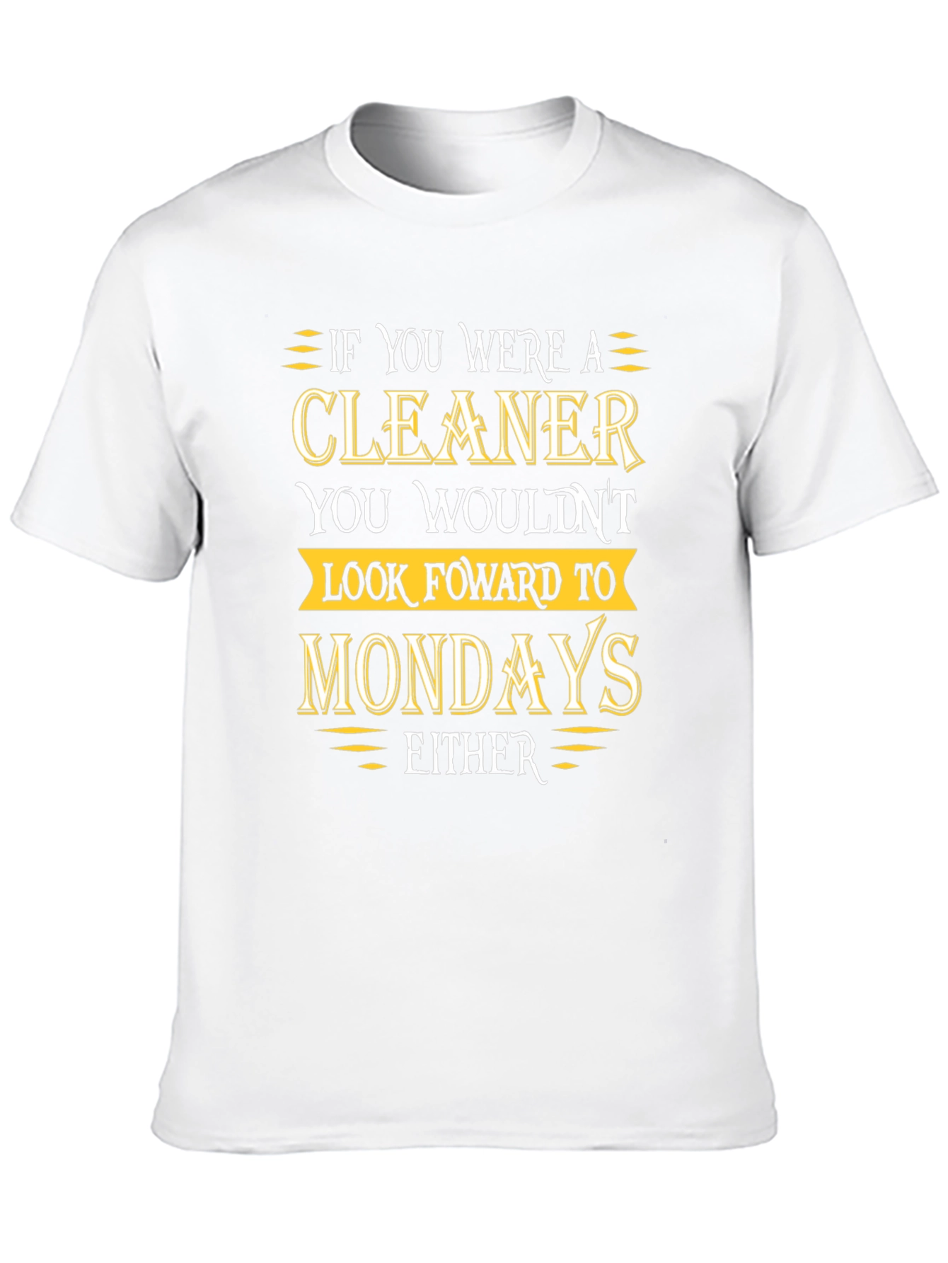 Cleaner Mondays Humor T-Shirt