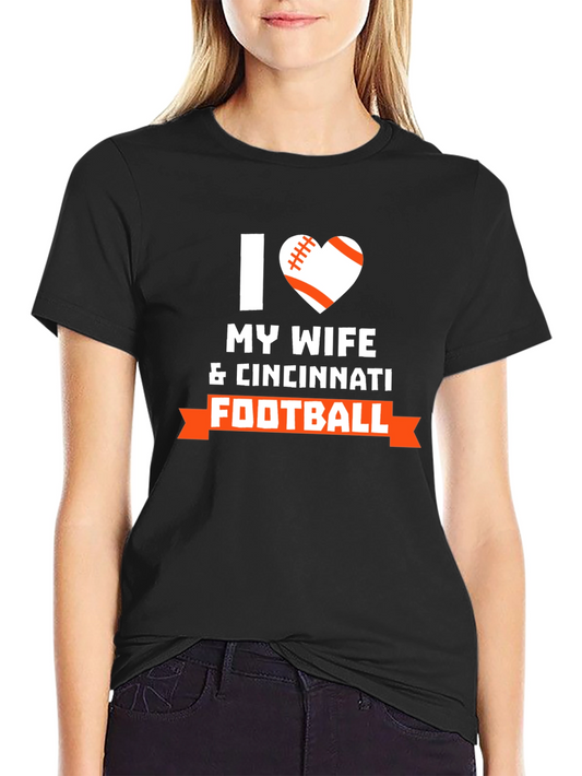 I Love My Wife & Cincinnati Football T-Shirt