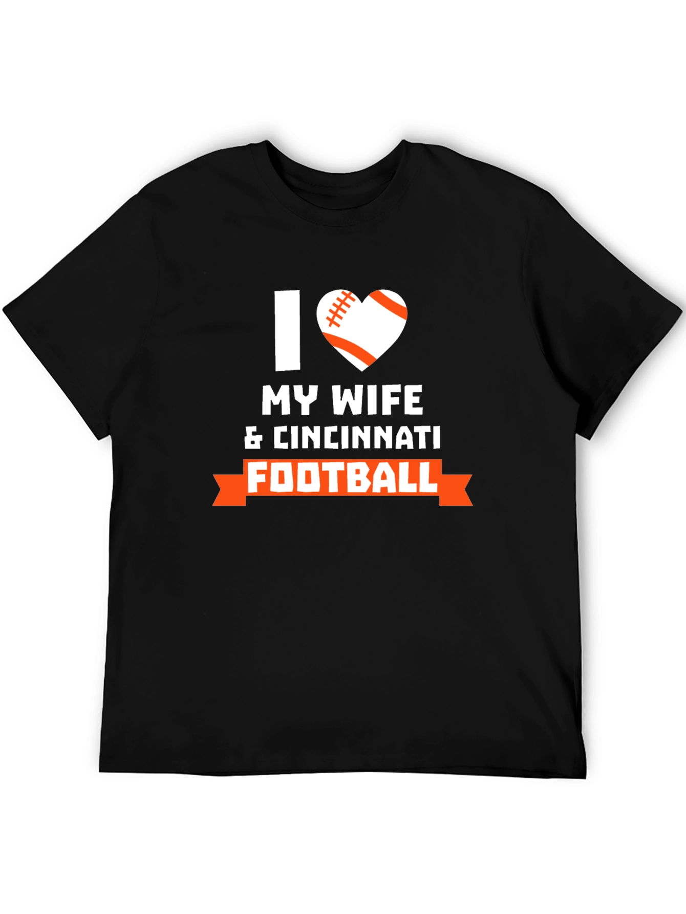 I Love My Wife & Cincinnati Football T-Shirt
