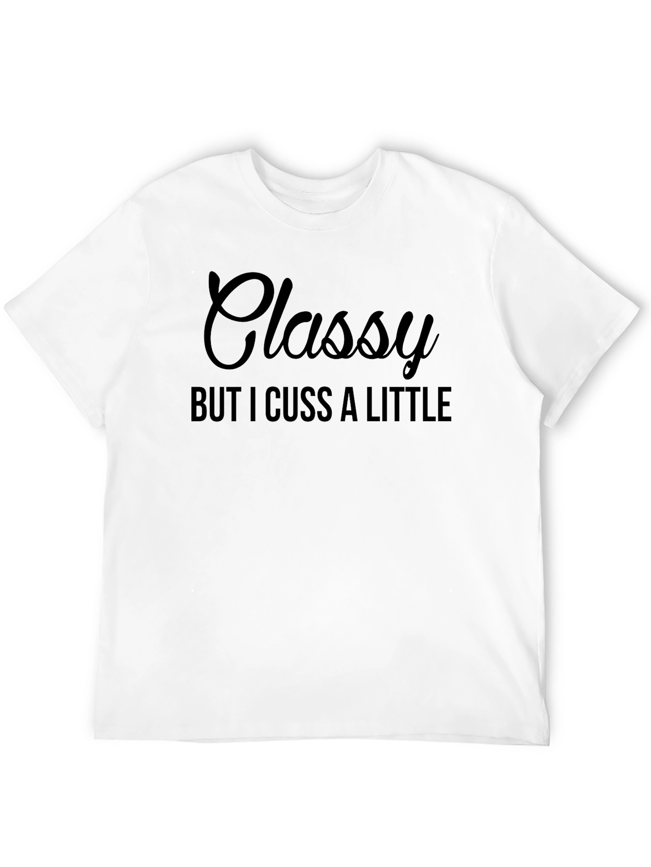 Classy But I Cuss a Little Black T-Shirt