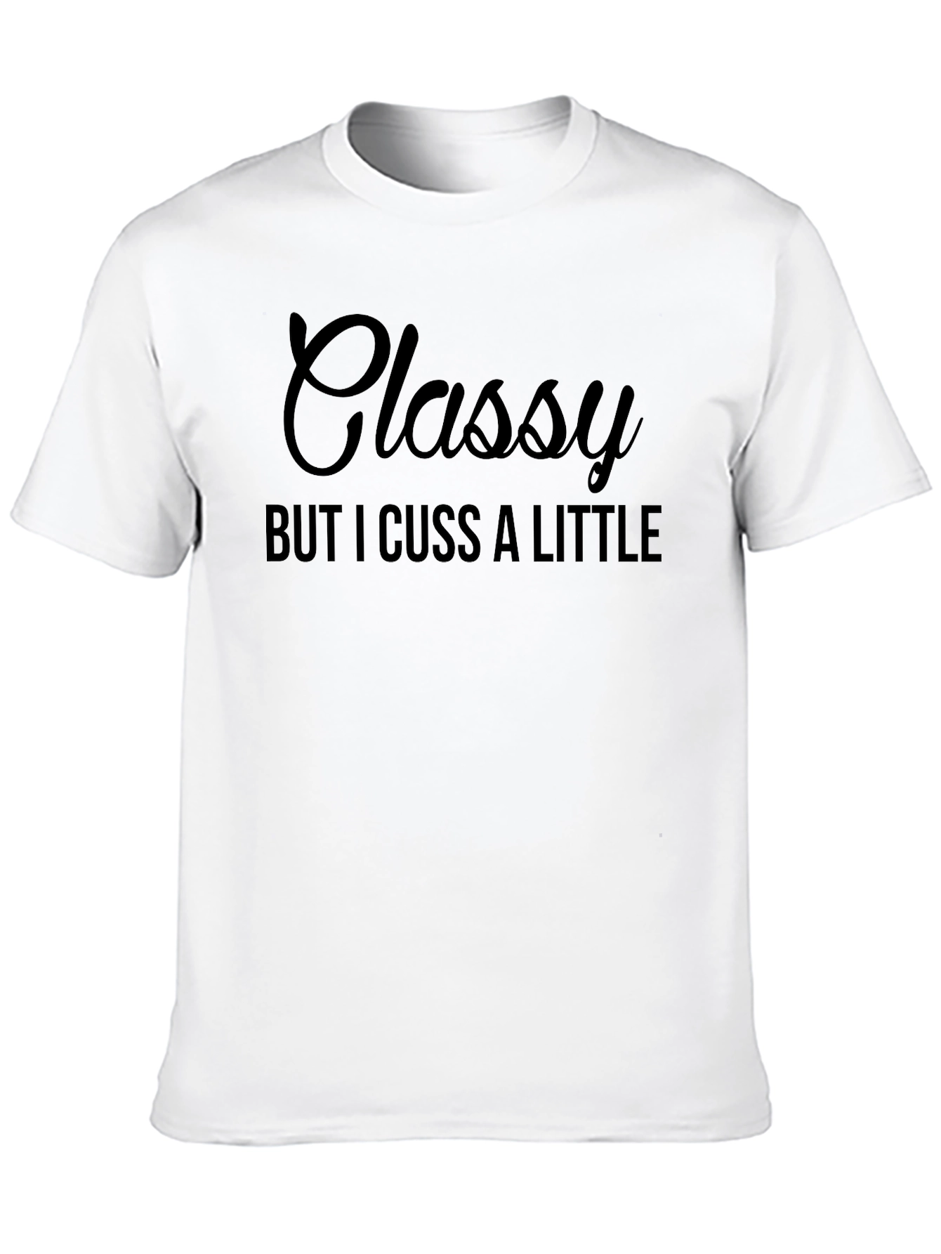 Classy But I Cuss a Little Black T-Shirt