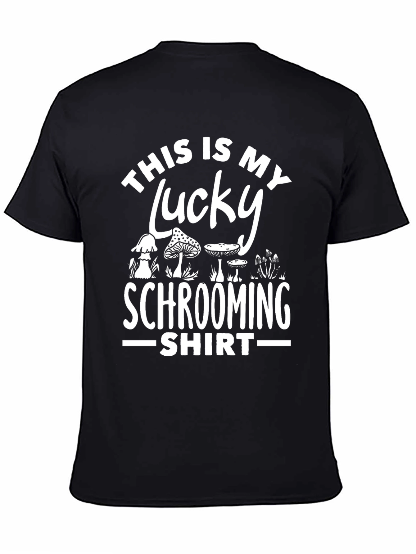 Lucky Schrooming Shirt - Fun Mushroom Design
