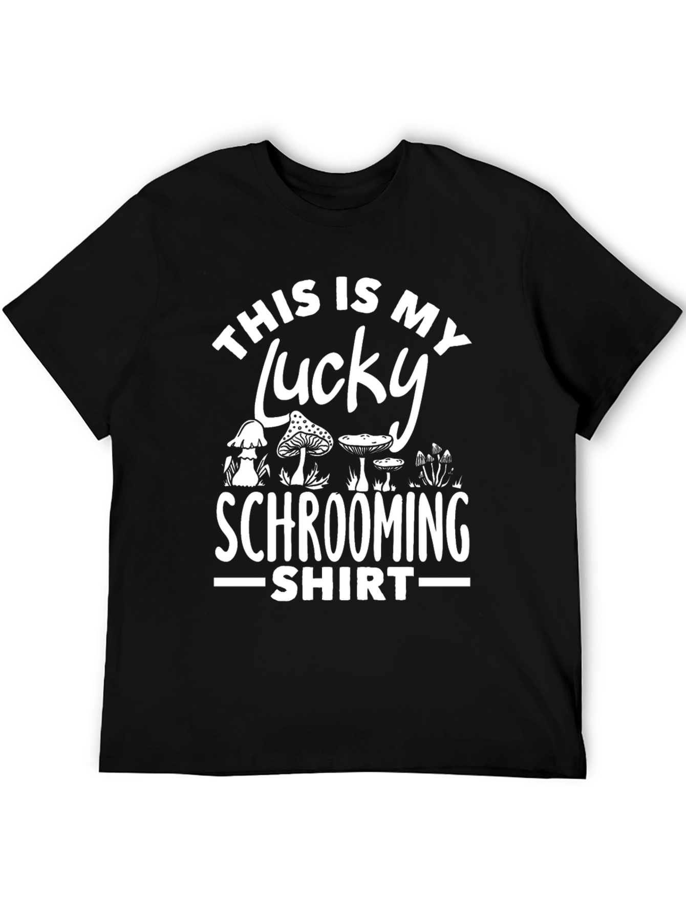 Lucky Schrooming Shirt - Fun Mushroom Design