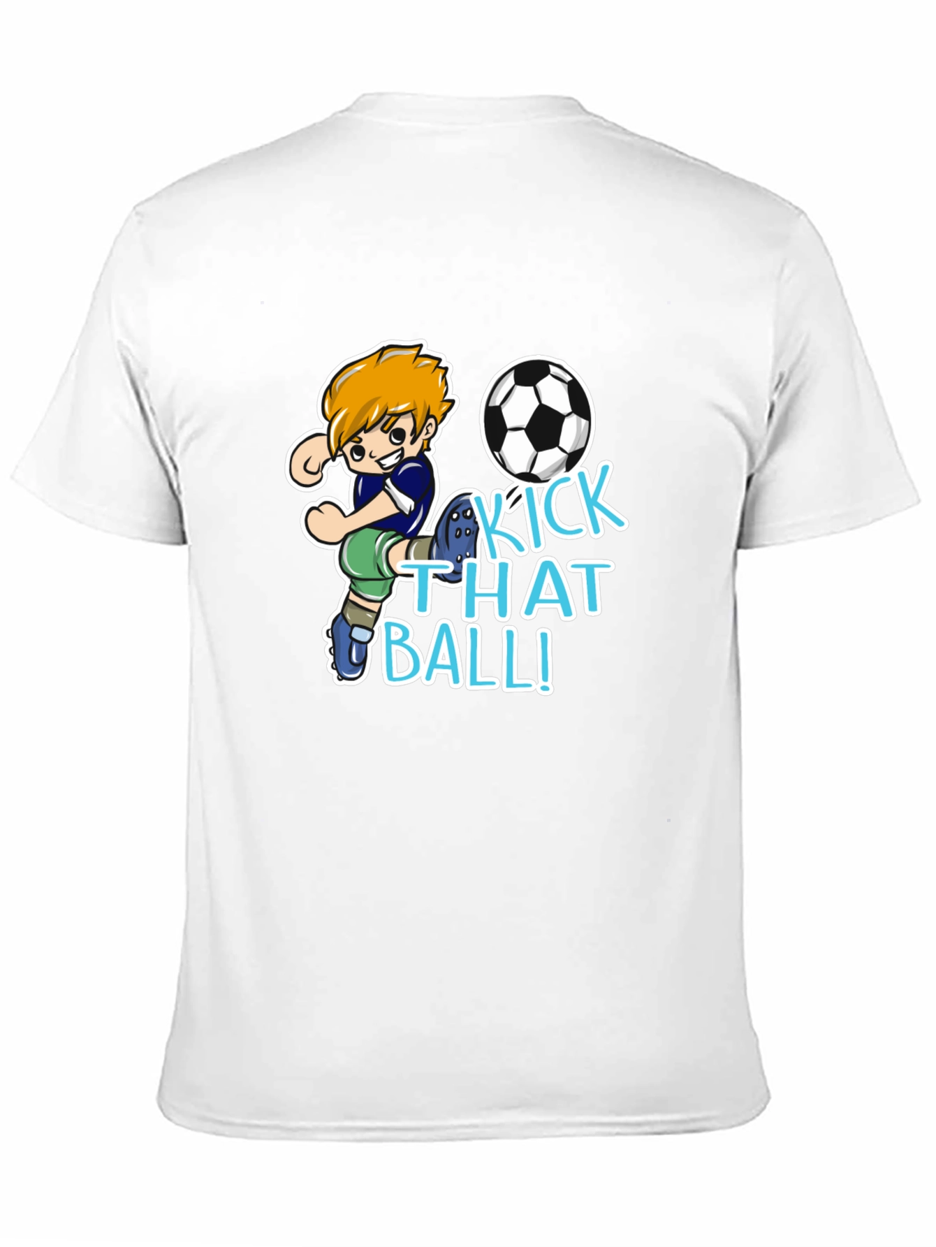Kick That Ball T-Shirt - Soccer Cartoon Design