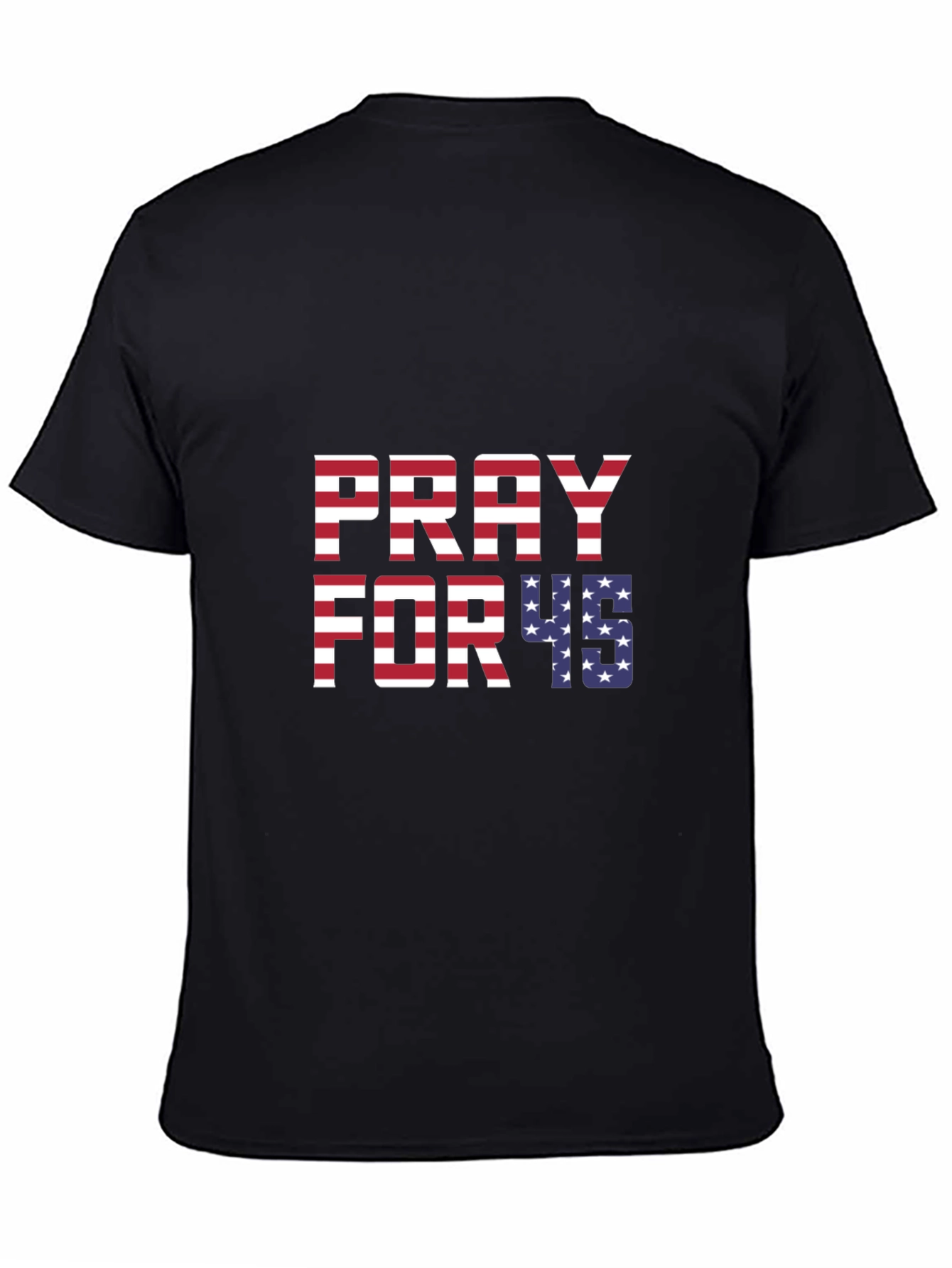 Pray for 45 T-Shirt Patriotic USA Flag