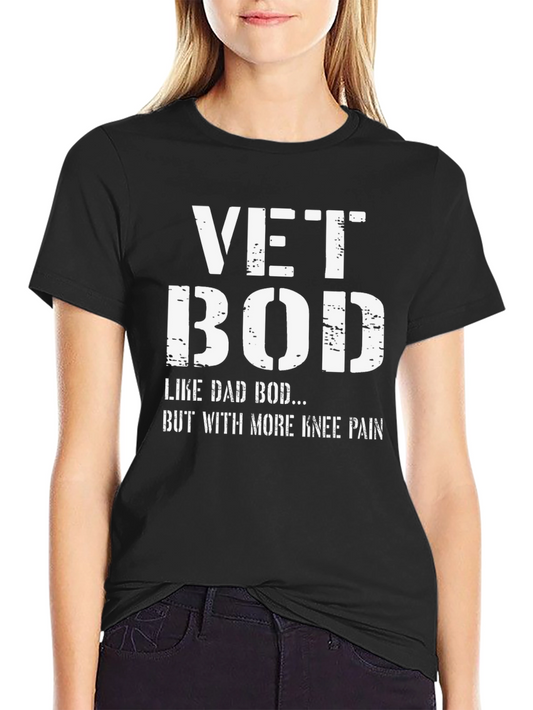 Vet Bod T-Shirt - Like Dad Bod But with More Knee Pain