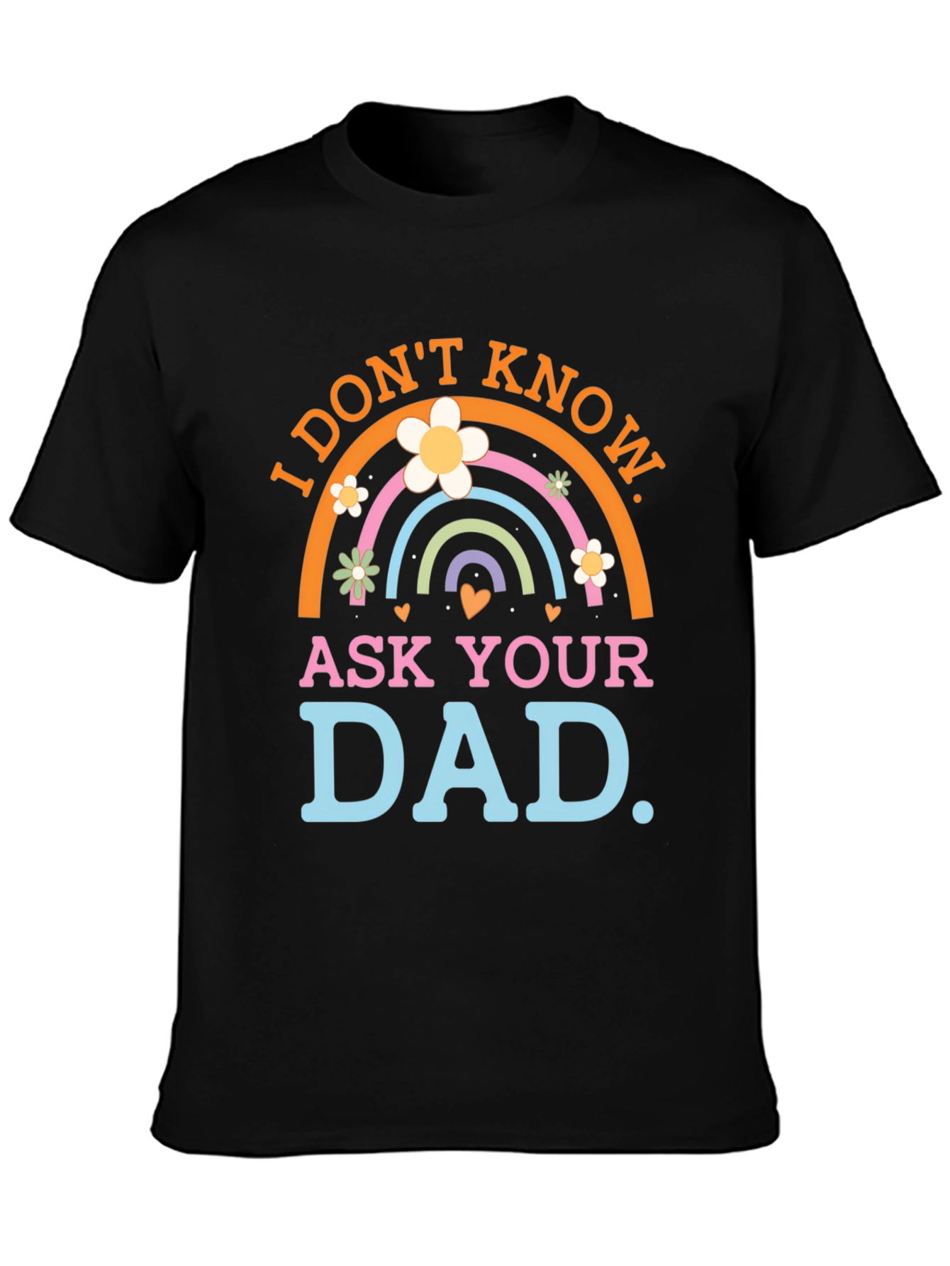 I Dont Know Ask Your Dad Black T-Shirt