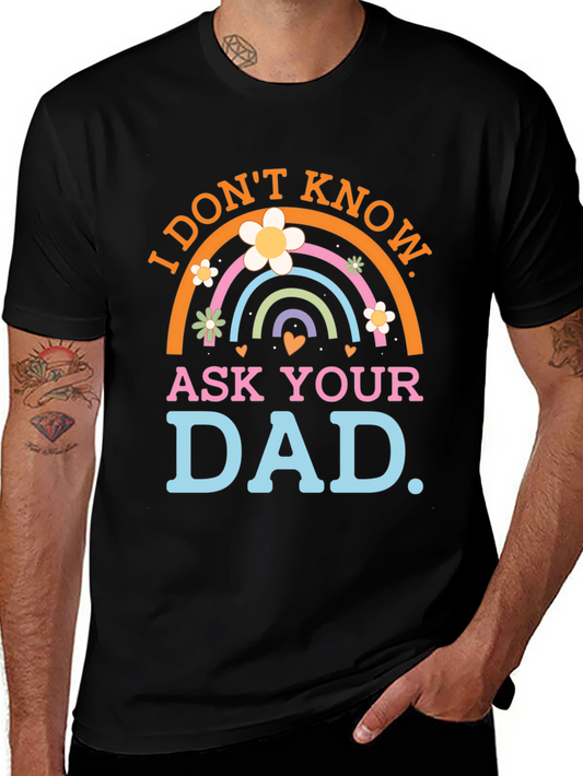 I Dont Know Ask Your Dad Black T-Shirt