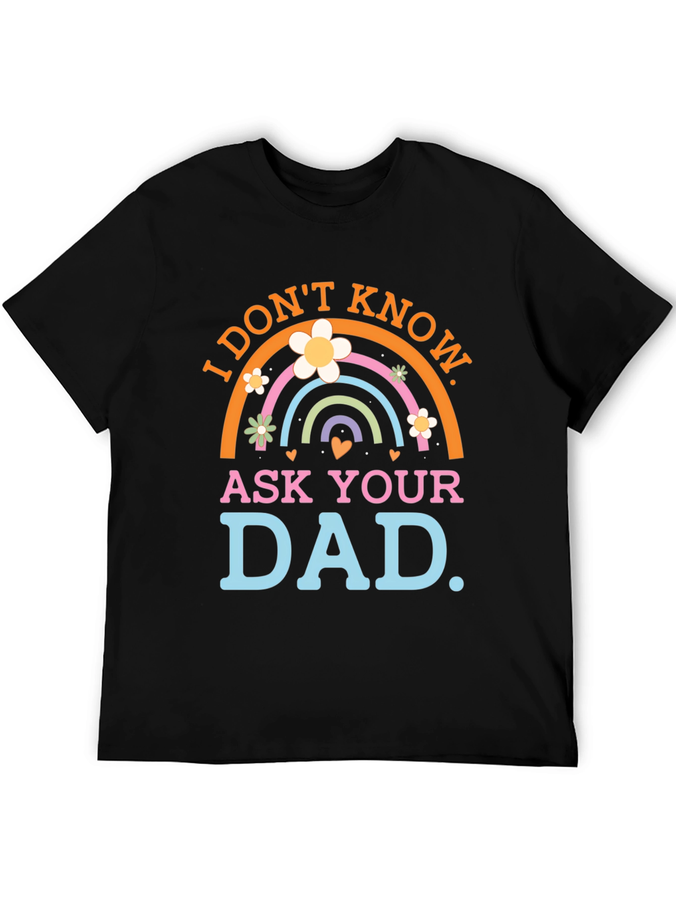 I Dont Know Ask Your Dad Black T-Shirt