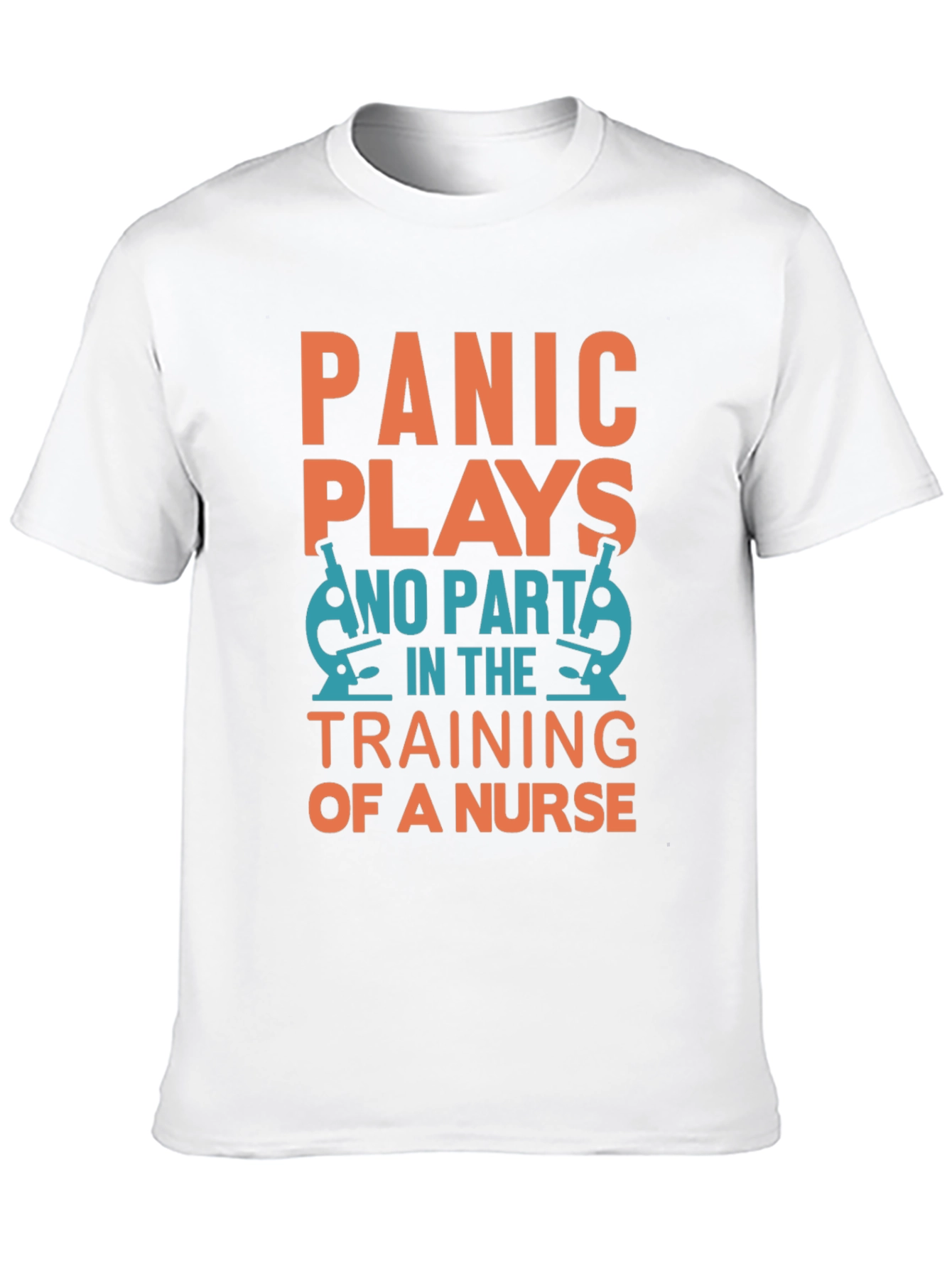 Nurse Training T-Shirt: Panic Plays No Part!