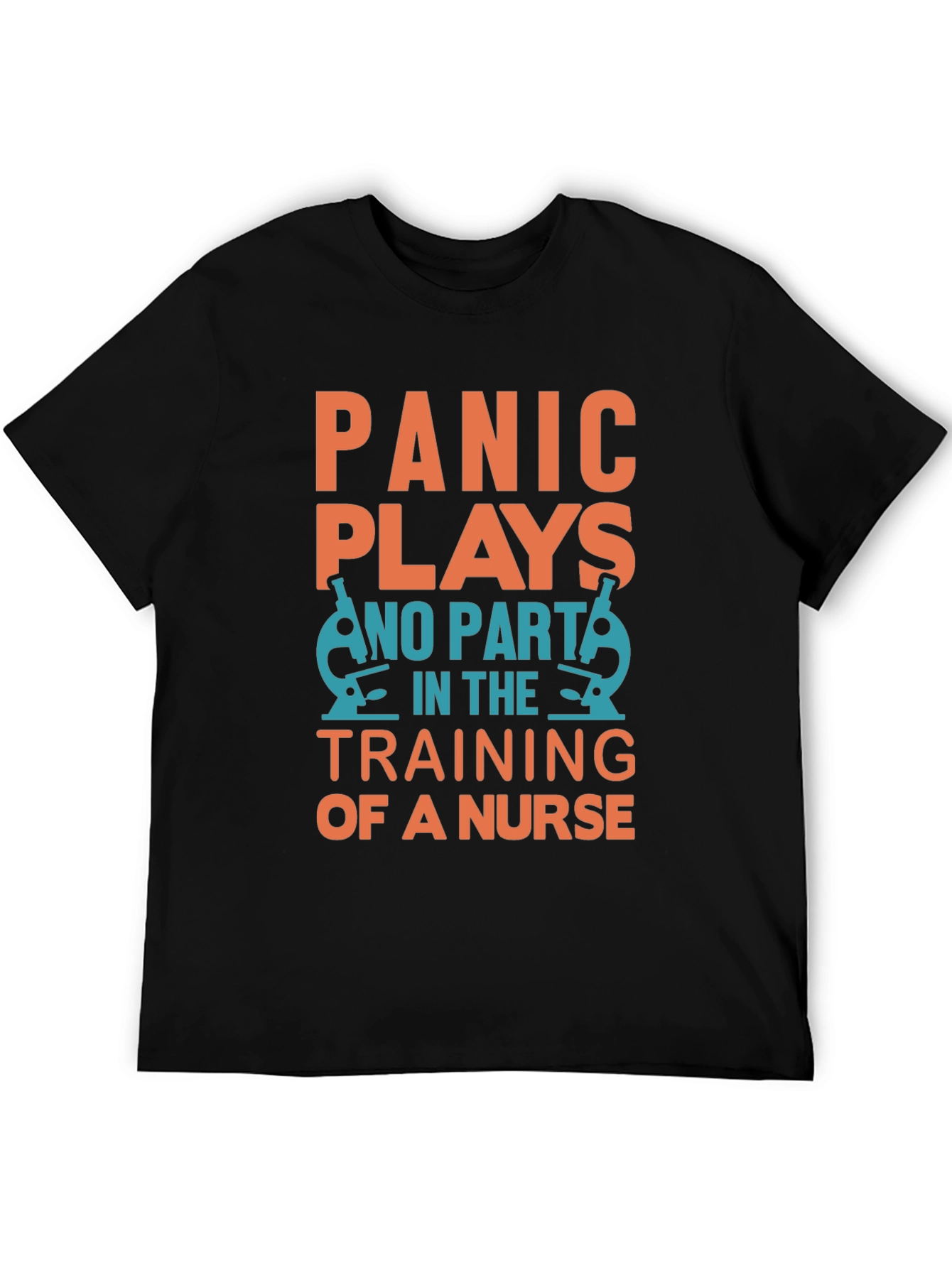 Nurse Training T-Shirt: Panic Plays No Part!