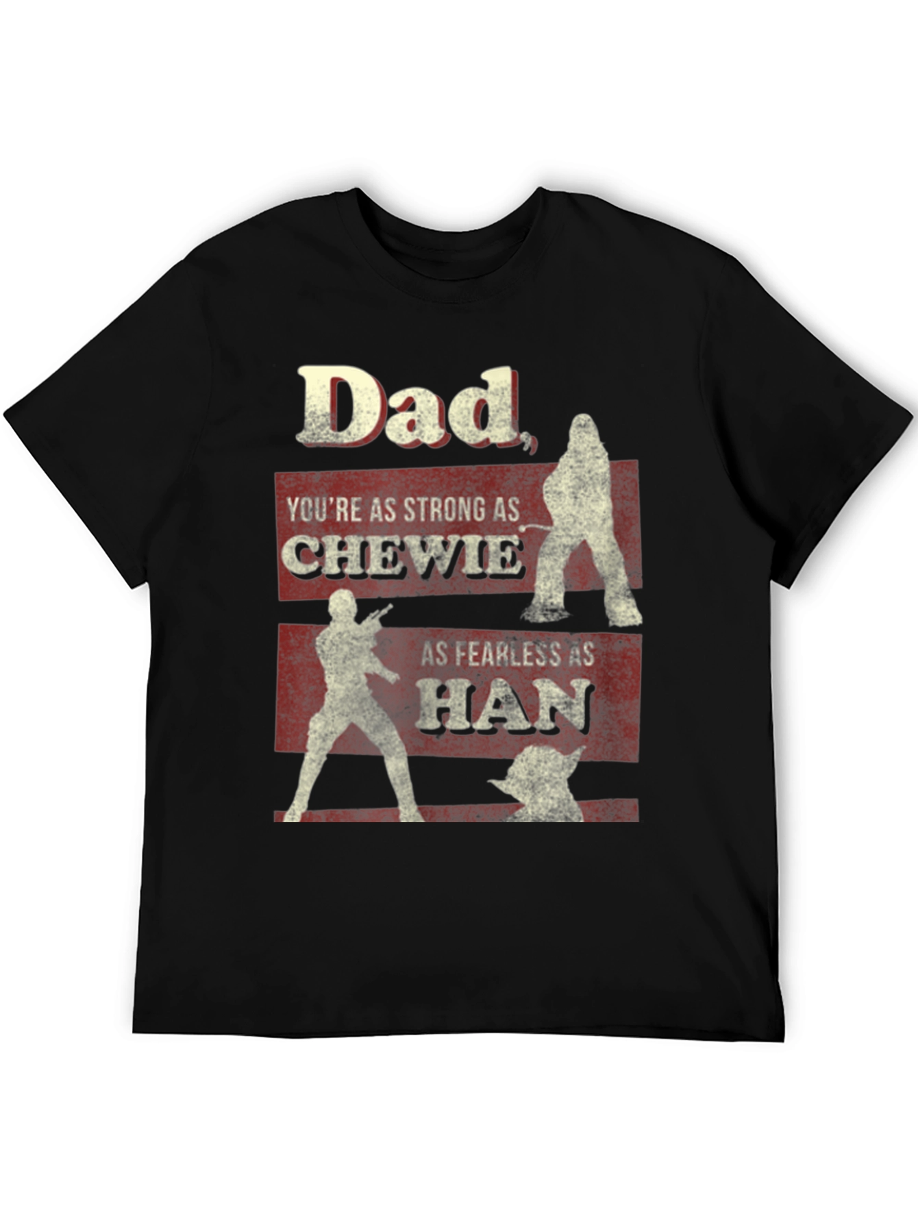 Dad Star Wars T-Shirt: Strong Chewie Fearless Han