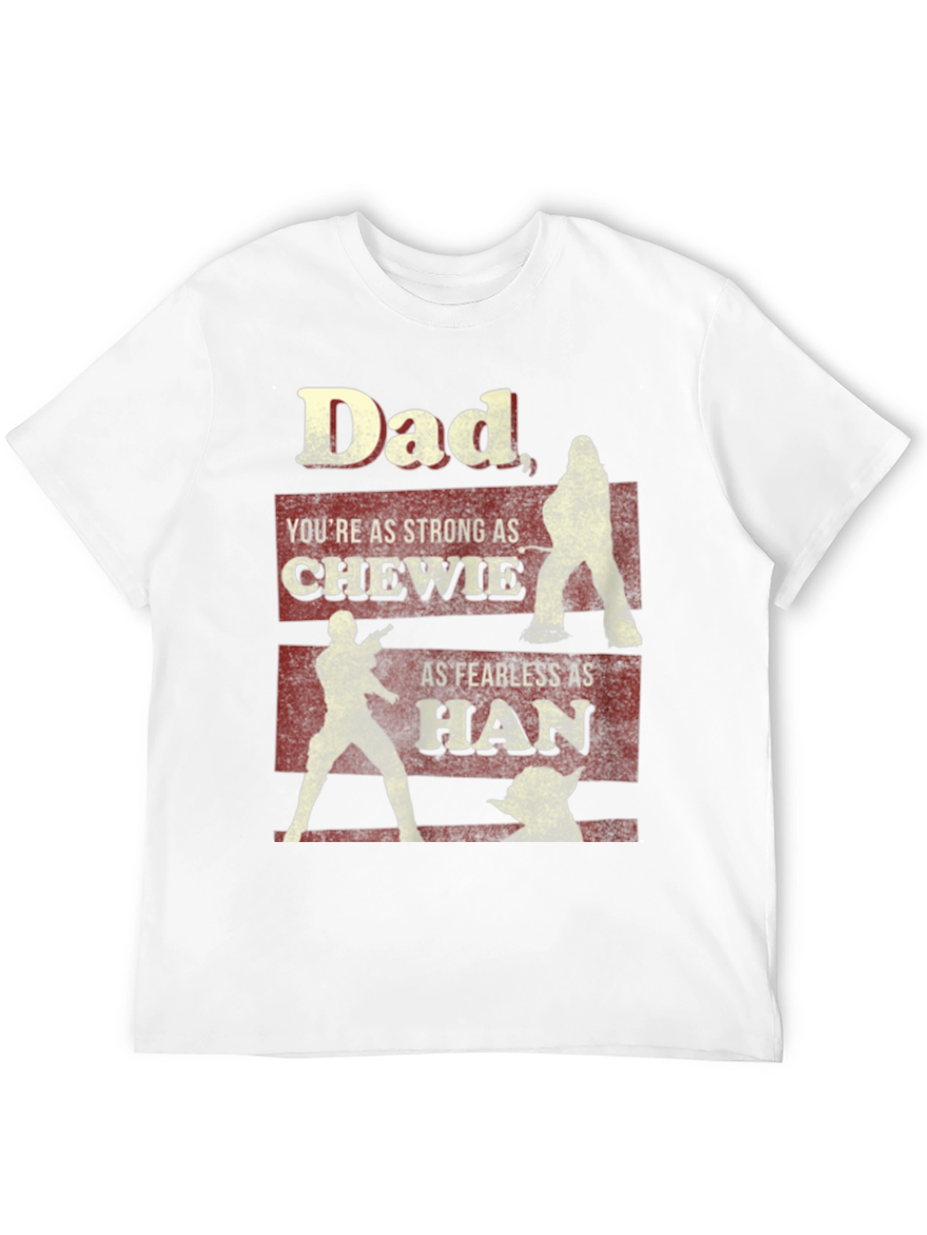Dad Star Wars T-Shirt: Strong Chewie Fearless Han