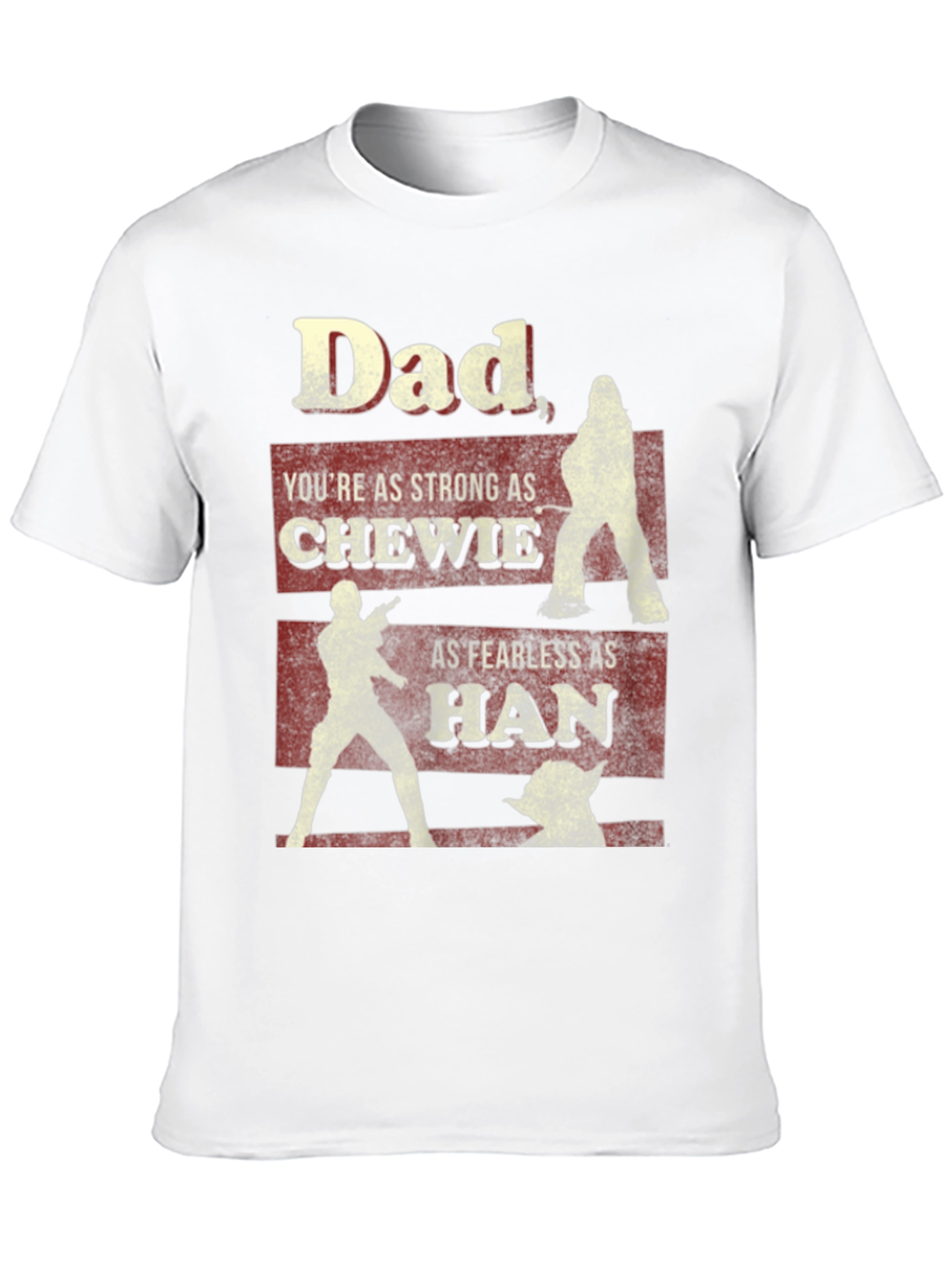 Dad Star Wars T-Shirt: Strong Chewie Fearless Han