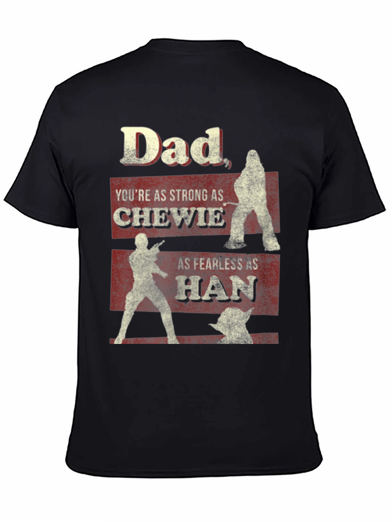 Dad Star Wars T-Shirt: Strong Chewie Fearless Han