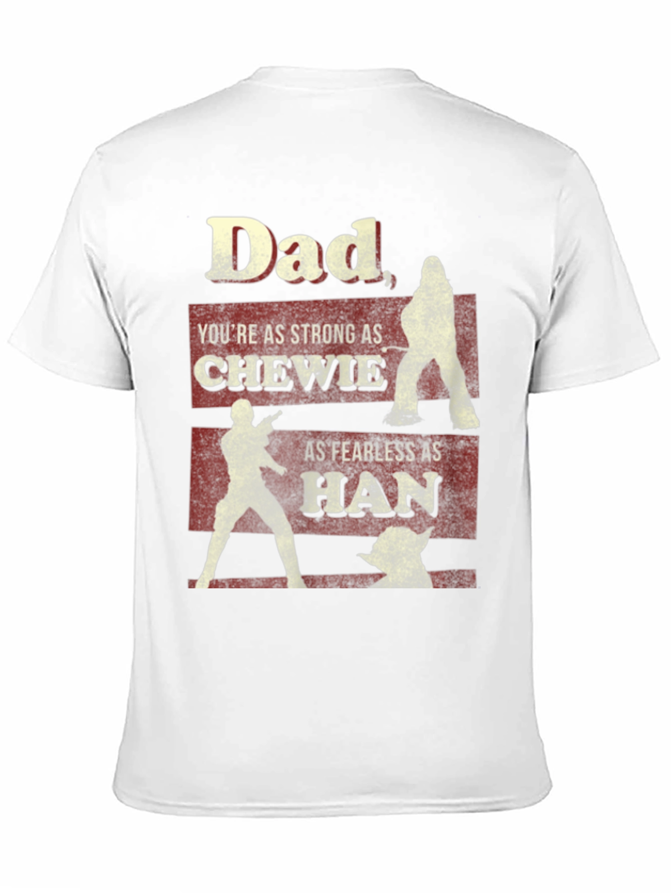 Dad Star Wars T-Shirt: Strong Chewie Fearless Han