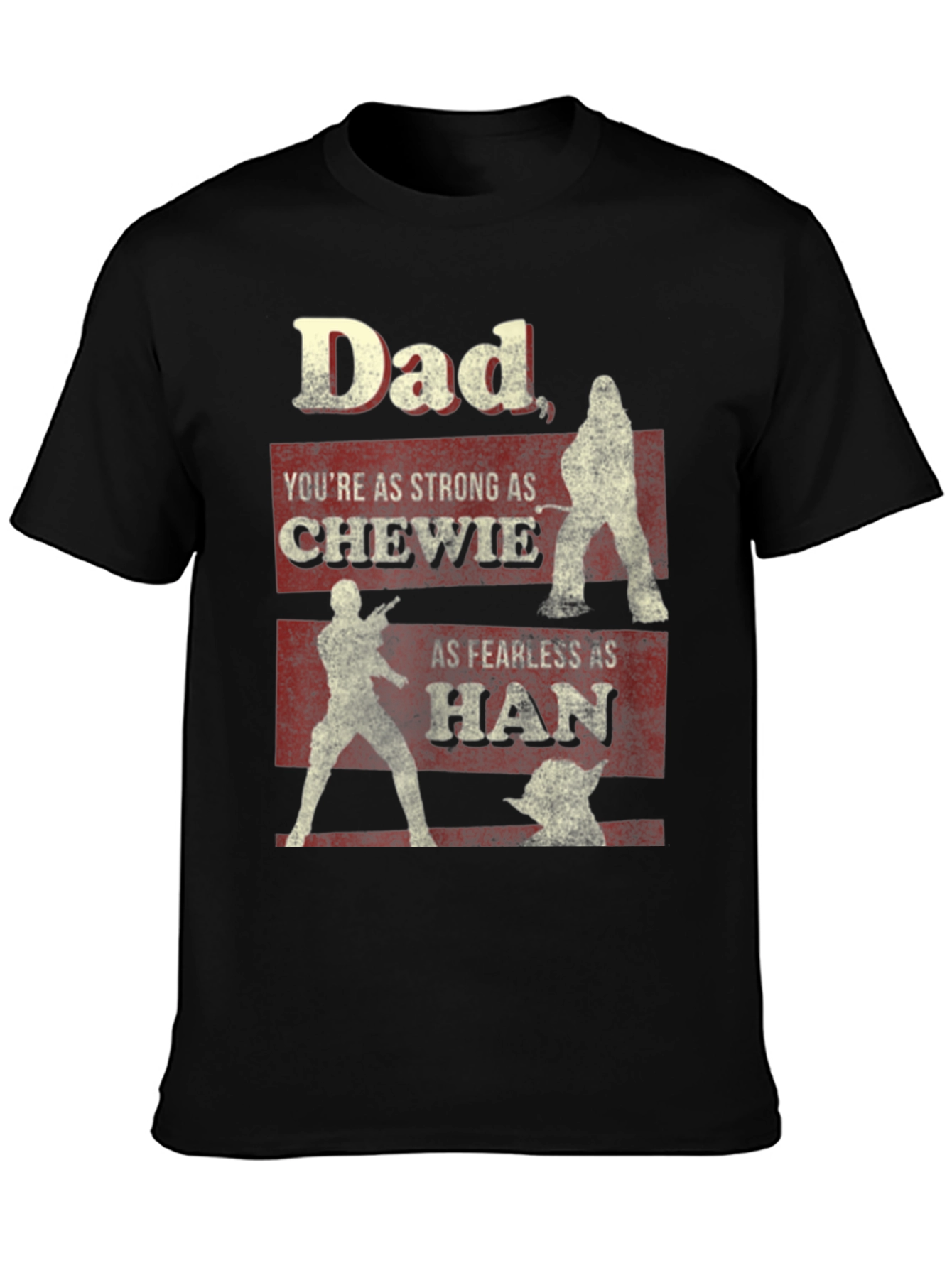 Dad Star Wars T-Shirt: Strong Chewie Fearless Han