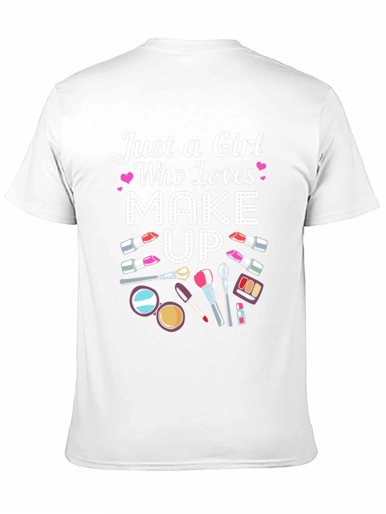 Just a Girl Who Loves Makeup T-Shirt